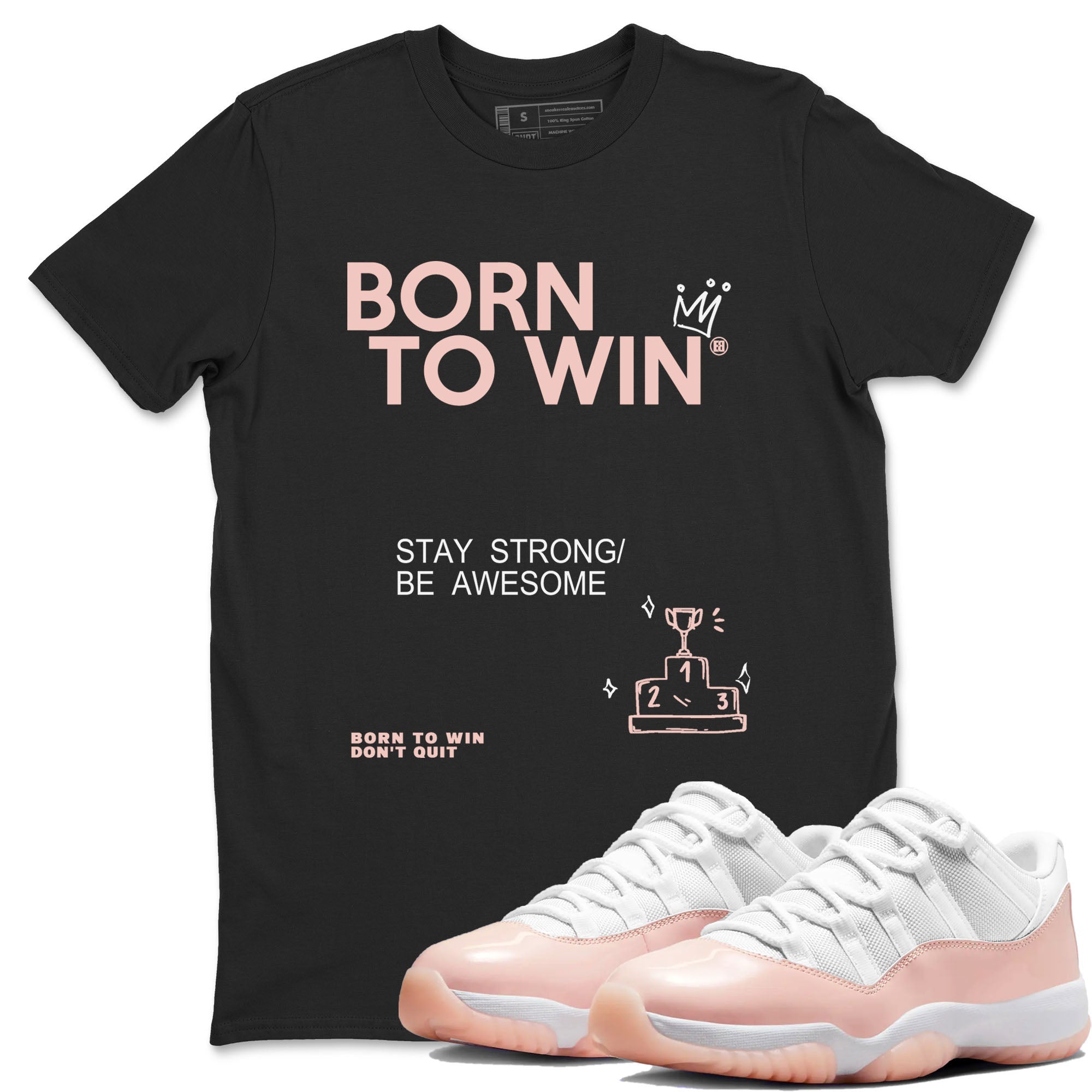 AJ11 Legend Pink shirts to match jordans Born To Win sneaker match tees Air Jordan 11 Legend Pink Drip Gear Zone unisex cotton Black 1 crew neck shirt