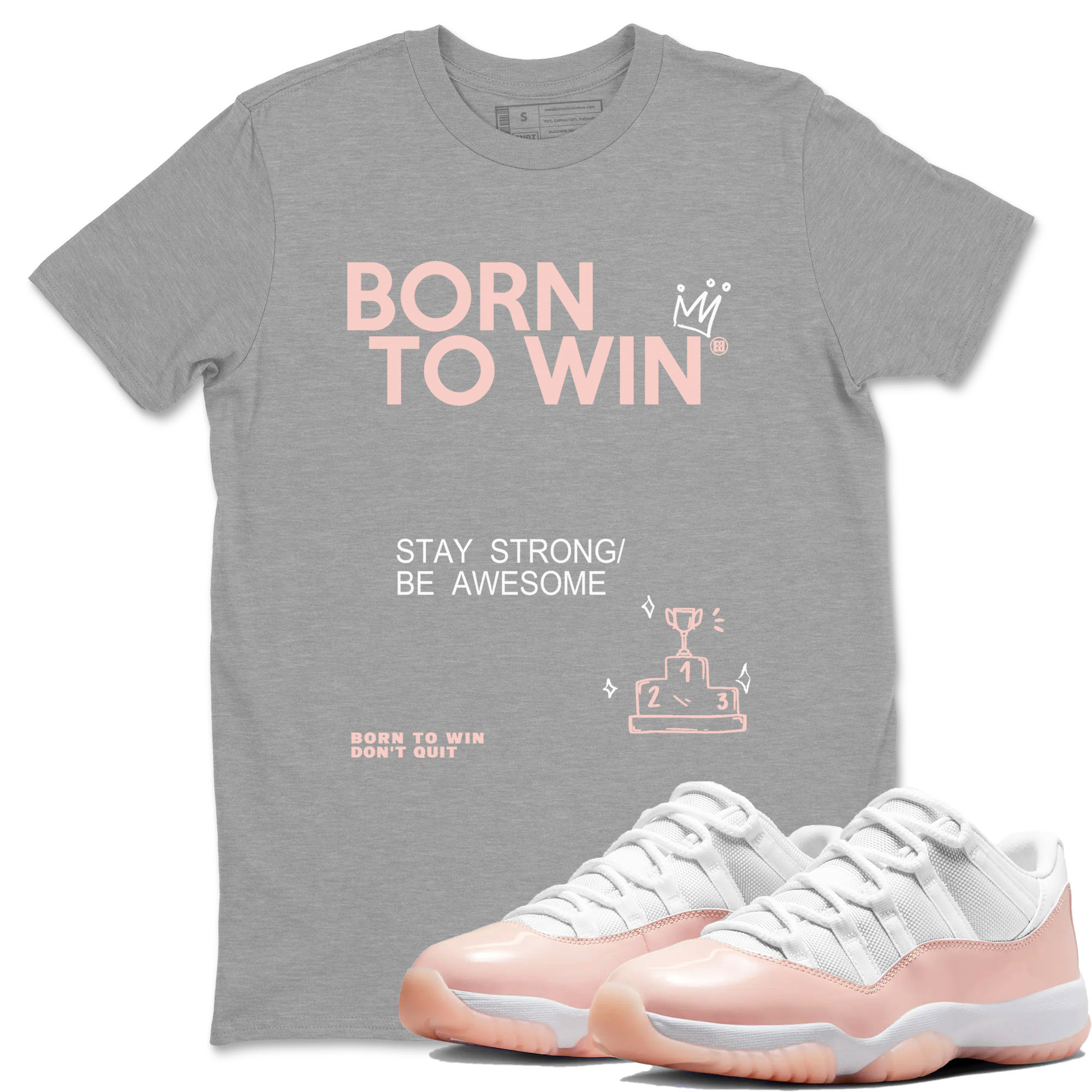 AJ11 Legend Pink shirts to match jordans Born To Win sneaker match tees Air Jordan 11 Legend Pink Drip Gear Zone unisex cotton Heather Grey 1 crew neck shirt