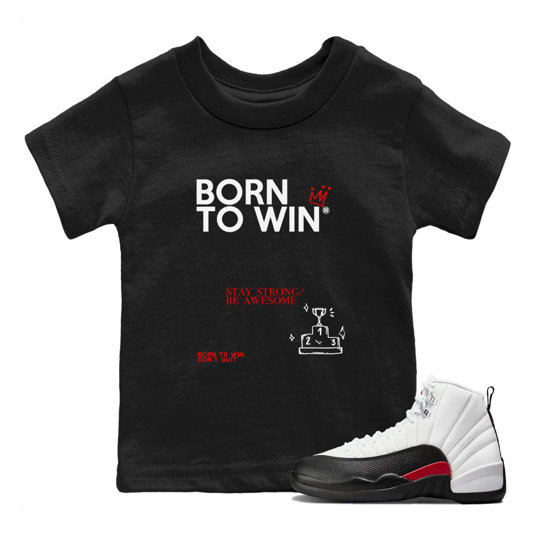Air Jordan 12 Retro Taxi Flip shirts to match jordans Born To Win sneaker match tees 12s Red Taxi Drip Gear Zone baby toddler Black 1 cotton Shirt