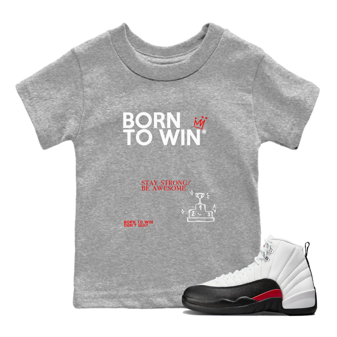 Air Jordan 12 Retro Taxi Flip shirts to match jordans Born To Win sneaker match tees 12s Red Taxi Drip Gear Zone baby toddler Heather Grey 1 cotton Shirt