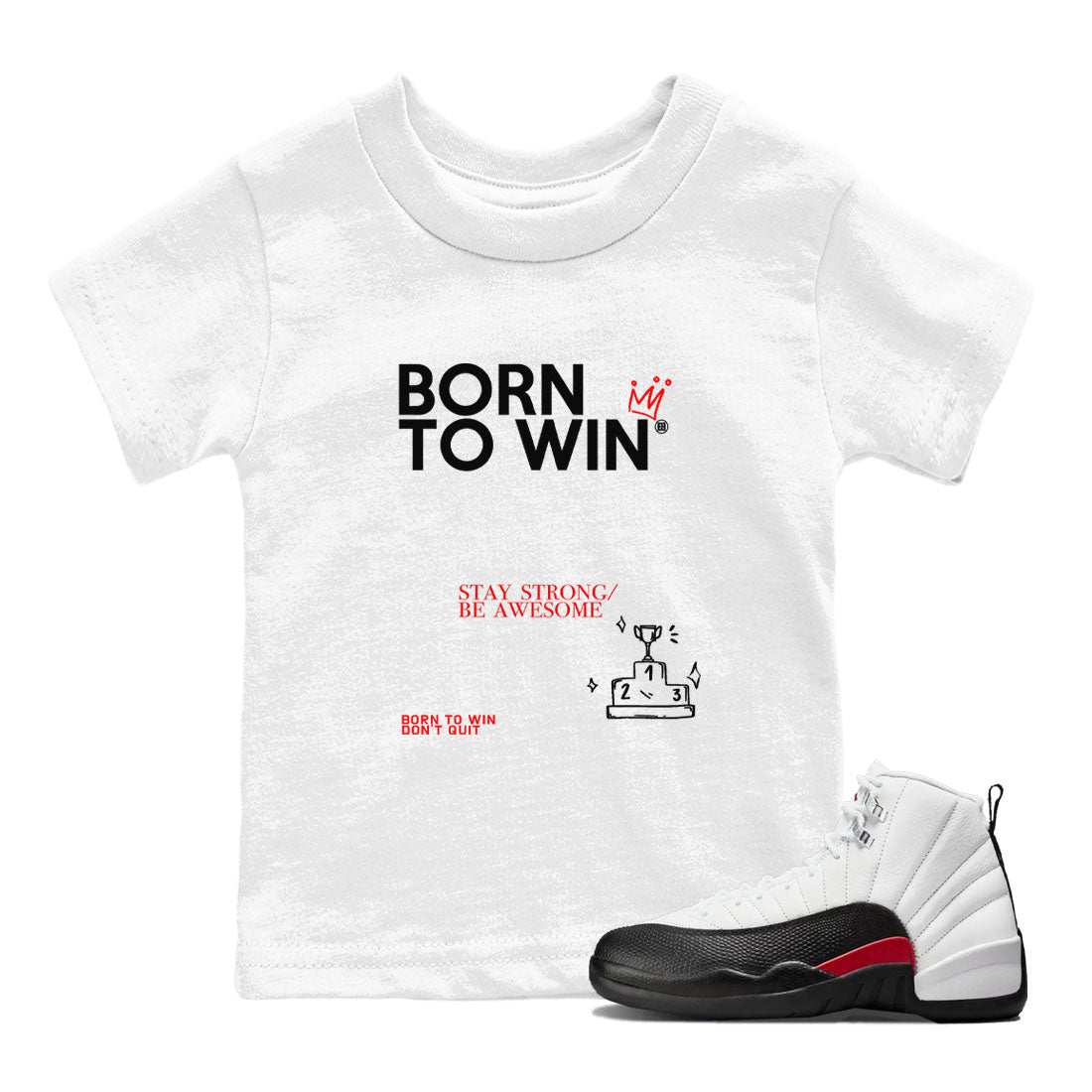 Air Jordan 12 Retro Taxi Flip shirts to match jordans Born To Win sneaker match tees 12s Red Taxi Drip Gear Zone baby toddler White 1 cotton Shirt