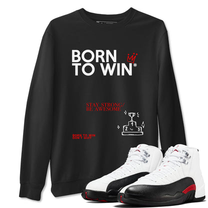 Air Jordan 12 Retro Taxi Flip shirts to match jordans Born To Win sneaker match tees 12s Red Taxi Drip Gear Zone unisex cotton Black 1 crew neck shirt