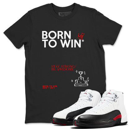 Air Jordan 12 Retro Taxi Flip shirts to match jordans Born To Win sneaker match tees 12s Red Taxi Drip Gear Zone unisex cotton Black 1 crew neck shirt