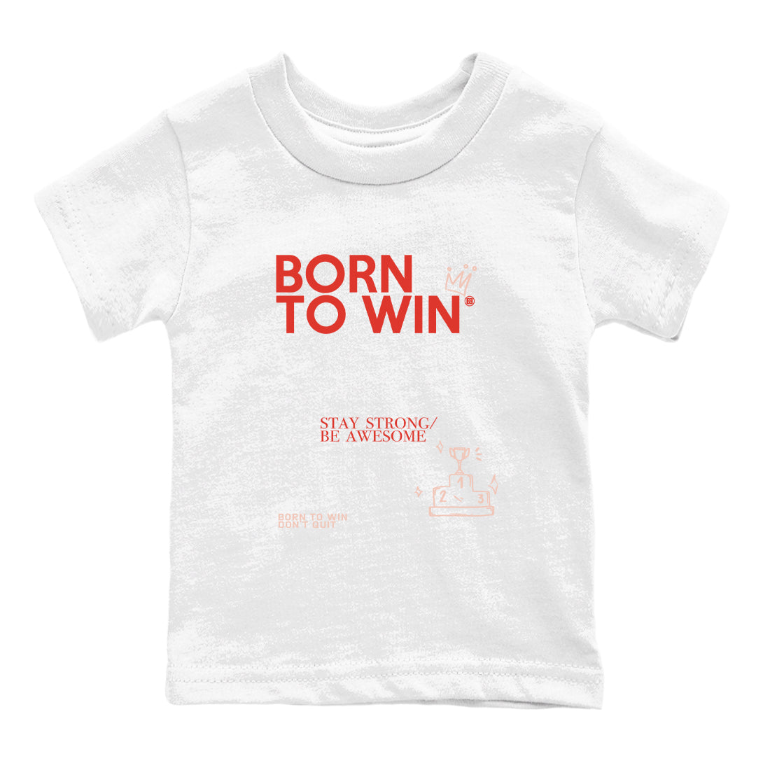 Air Jordan 13 Dune Red shirts to match jordans Born To Win sneaker match tees AJ13 Dune Red Sneaker Shirts Drip Gear Zone streetwear brand Baby and Youth White 2 cotton tee