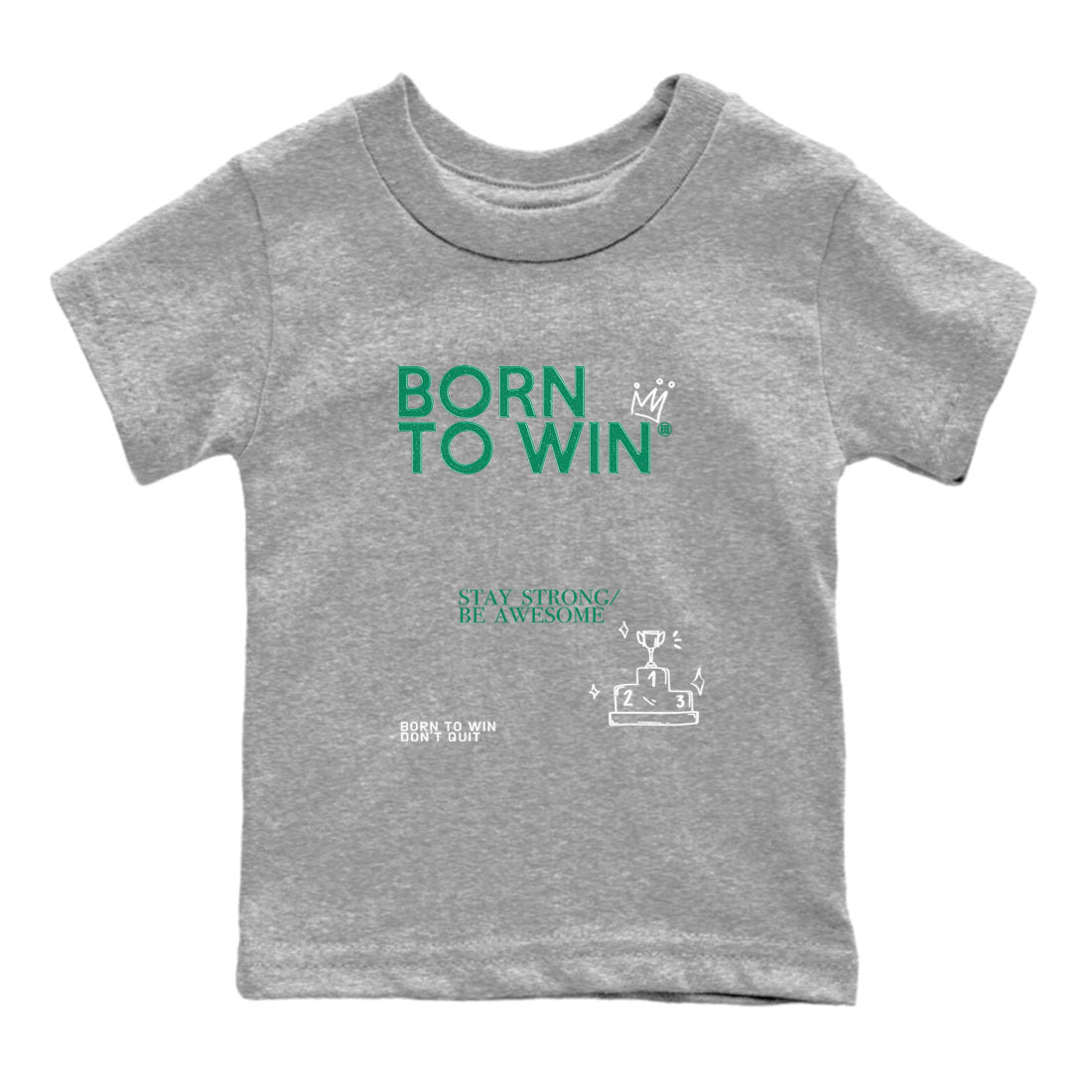 4s Oxidized Green shirts to match jordans Born To Win sneaker match tees Air Jordan 4 Oxidized Green Drip Gear Zone streetwear brand Baby and Youth Heather Grey 2 cotton tee