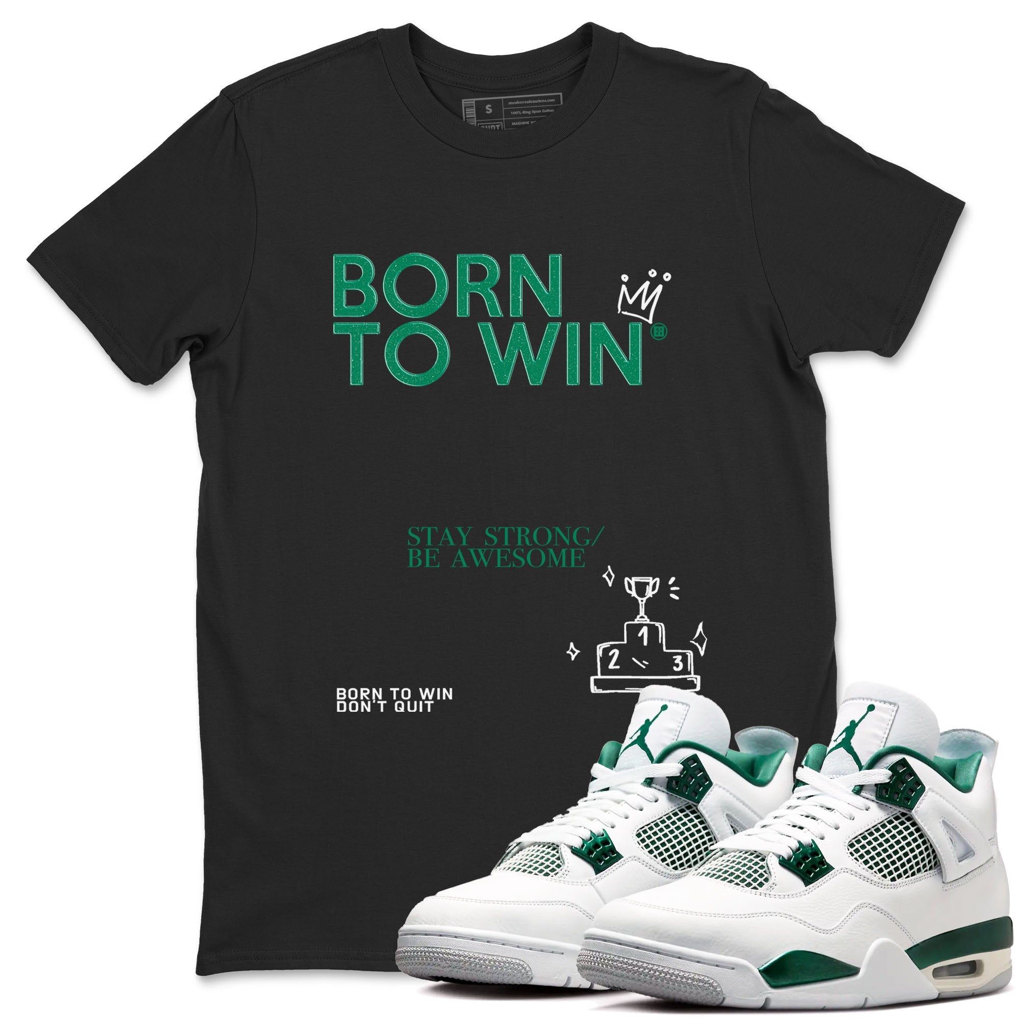 4s Oxidized Green shirts to match jordans Born To Win sneaker match tees Air Jordan 4 Oxidized Green Drip Gear Zone streetwear brand Black 1 unisex cotton tee