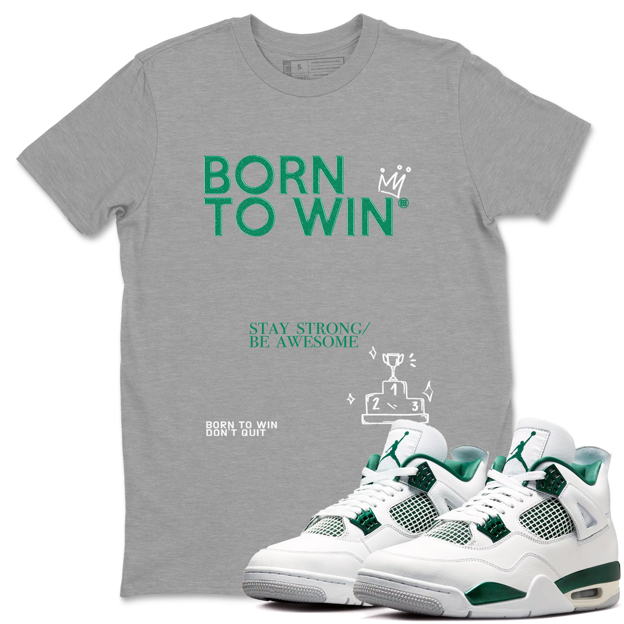 4s Oxidized Green shirts to match jordans Born To Win sneaker match tees Air Jordan 4 Oxidized Green Drip Gear Zone streetwear brand Heather Grey 1 unisex cotton tee