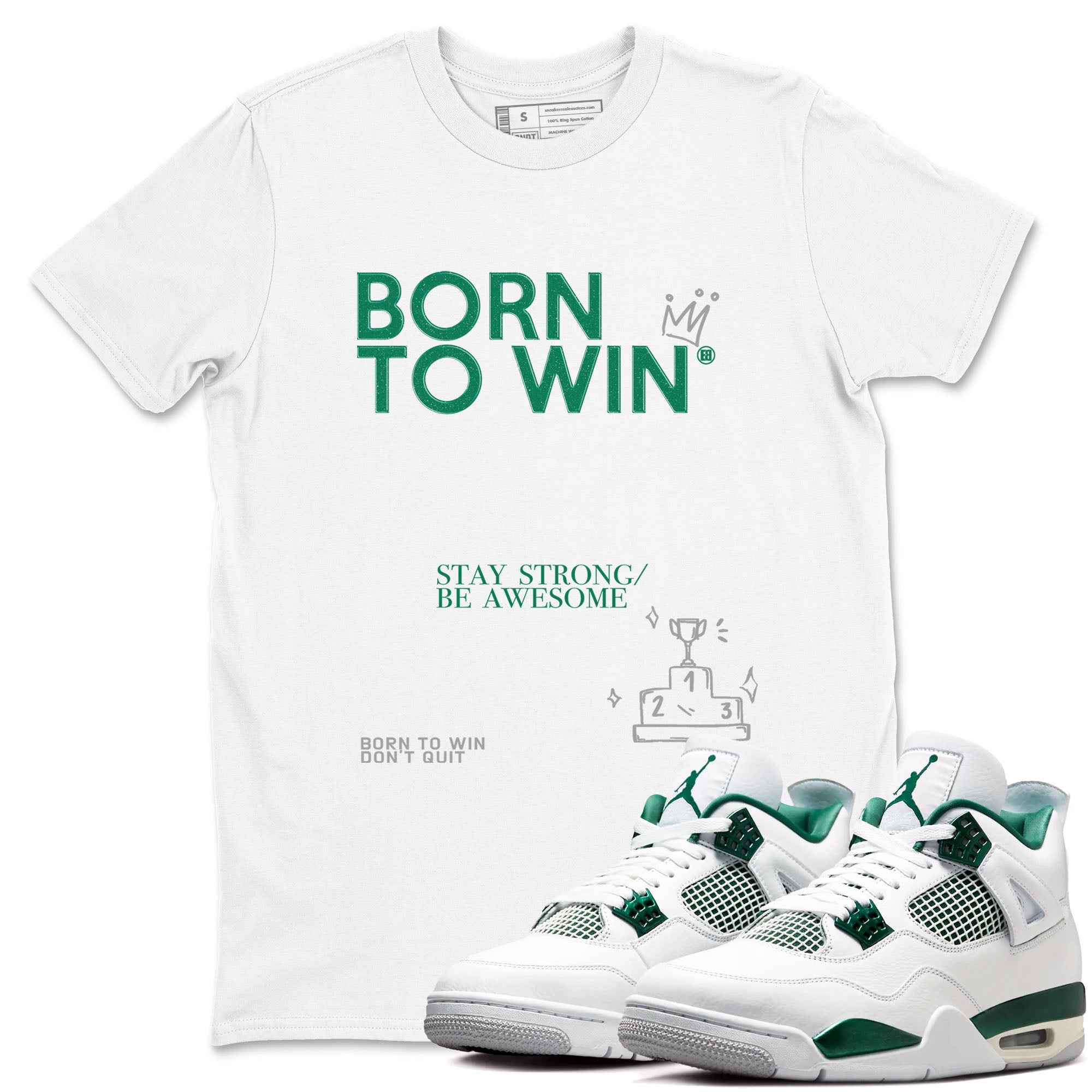 4s Oxidized Green shirts to match jordans Born To Win sneaker match tees Air Jordan 4 Oxidized Green Drip Gear Zone streetwear brand White 1 unisex cotton tee