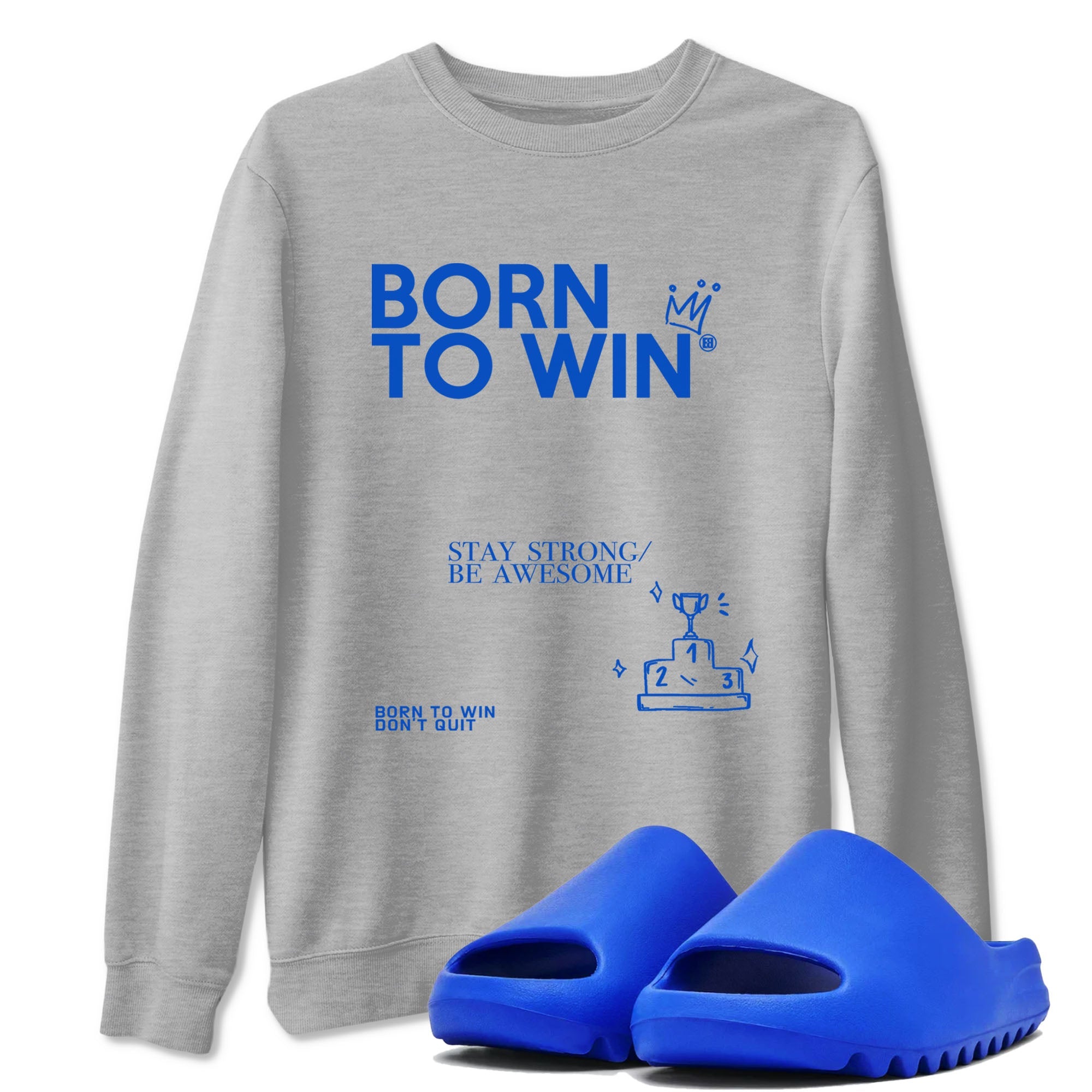Yeezy Slide Azure shirts to match jordans Born To Win sneaker match tees Yeezy Slide Azure Drip Gear Zone streetwear brand Heather Grey 1 unisex cotton tee