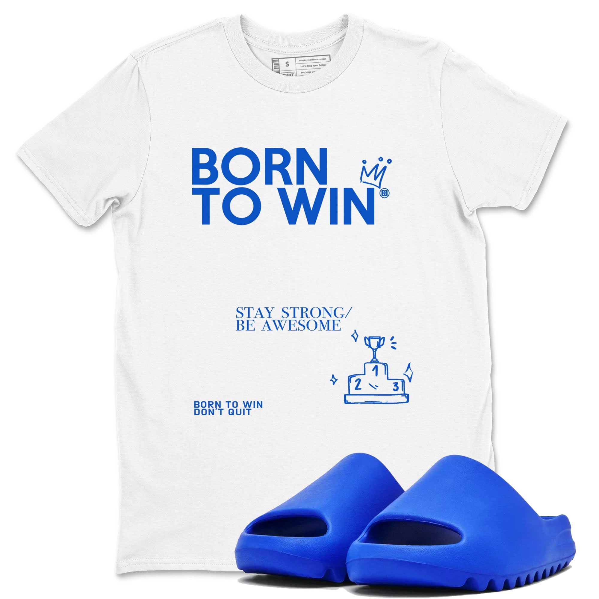 Yeezy Slide Azure shirts to match jordans Born To Win sneaker match tees Yeezy Slide Azure Drip Gear Zone streetwear brand White 1 unisex cotton tee