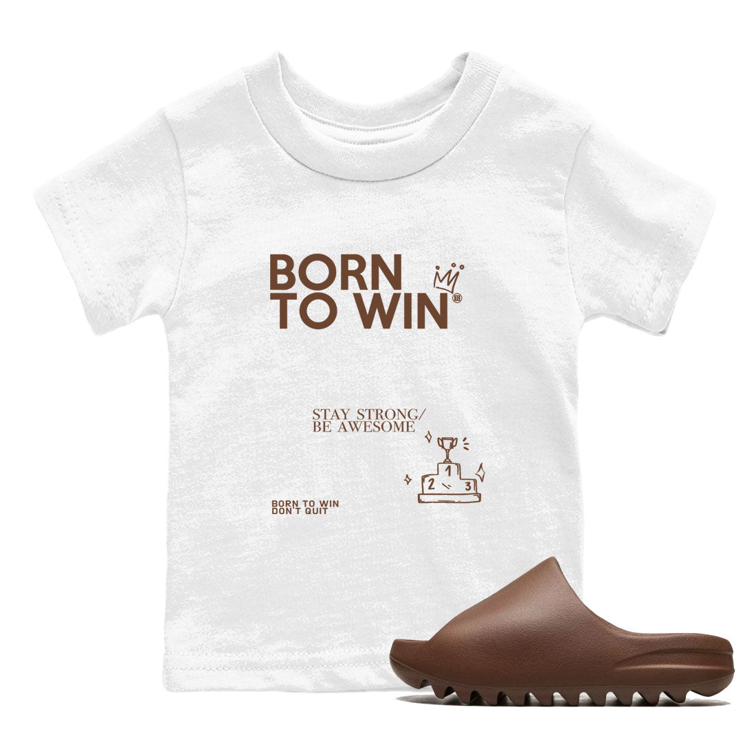 Yeezy Slide Flax shirts to match jordans Born To Win sneaker match tees Yeezy Slide Flax Drip Gear Zone streetwear brand Baby and Youth White 1 cotton tee