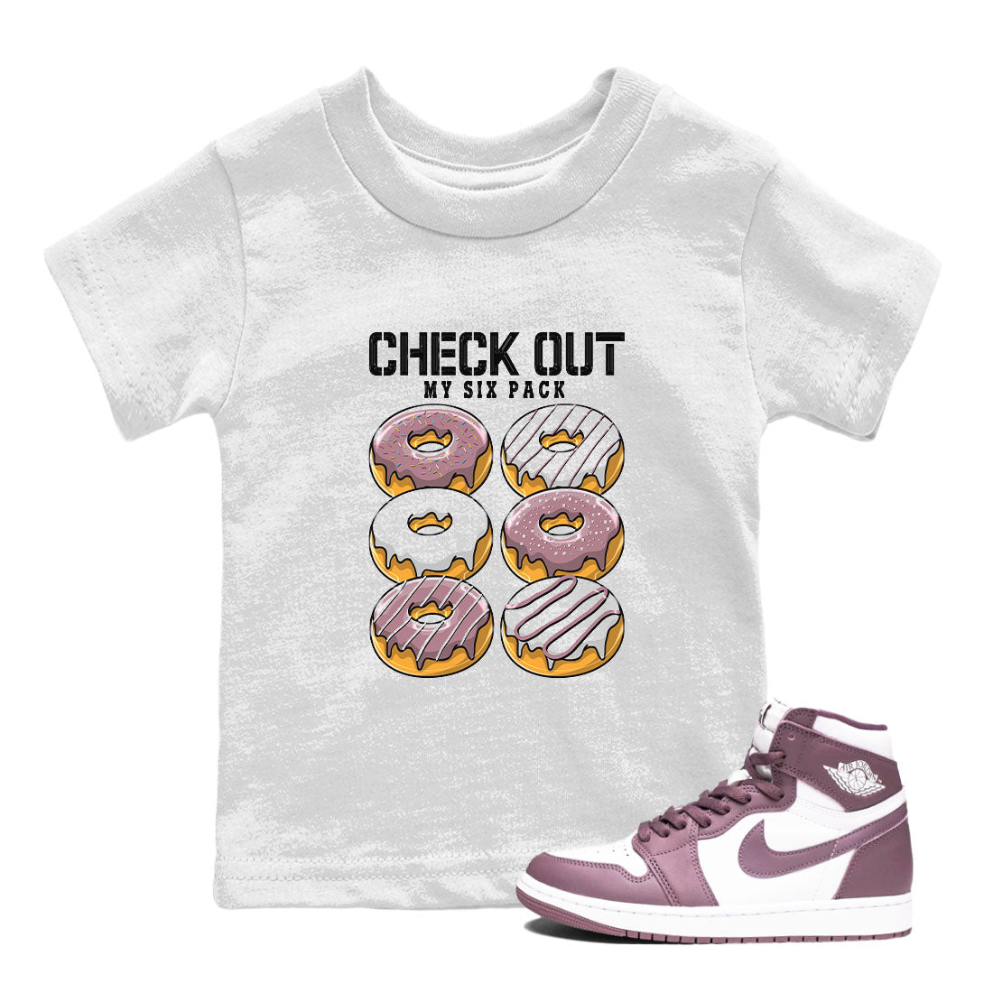 Air Jordan 1 Mauve shirt to match jordans Check Out My Six Pack sneaker tees AJ1 Mauve Drip Gear Zone Sneaker Matching Clothing Brand Baby Toddler White 1 T-Shirt
