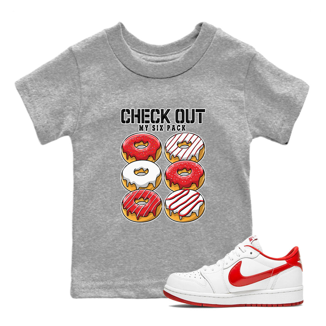 1s Low University Red shirt to match jordans Check Out My Six Pack sneaker tees Air Jordan 1 University Red Drip Gear Zone Sneaker Matching Clothing Brand Baby Toddler Heather Grey 1 T-Shirt