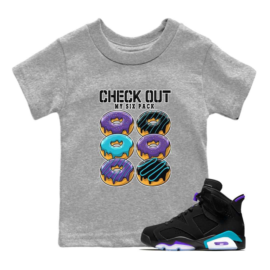 AJ6 Aqua shirt to match jordans Check Out My Six Pack sneaker release tees Air Jordan 6 Aqua Drip Gear Zone Baby Toddler Heather Grey 1 T-Shirt