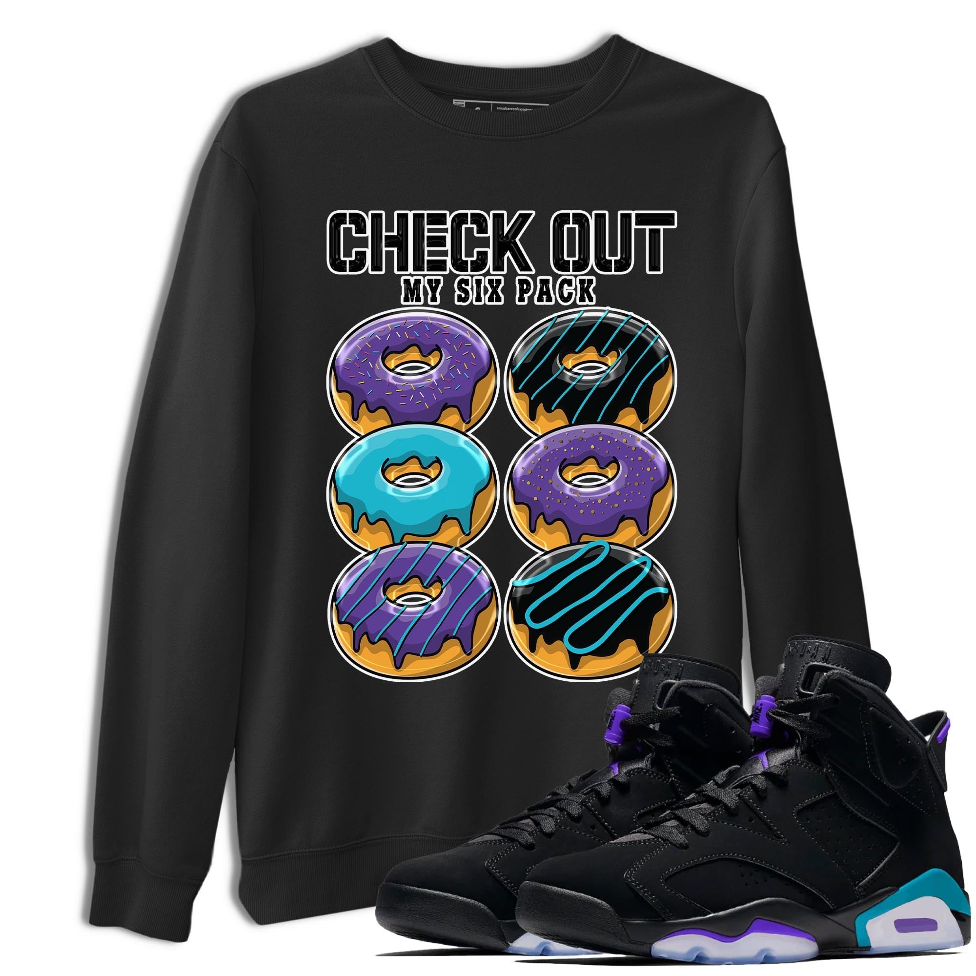 AJ6 Aqua shirt to match jordans Check Out My Six Pack sneaker release tees Air Jordan 6 Aqua Drip Gear Zone Unisex Streetwear Clothing Black 1 T-Shirt