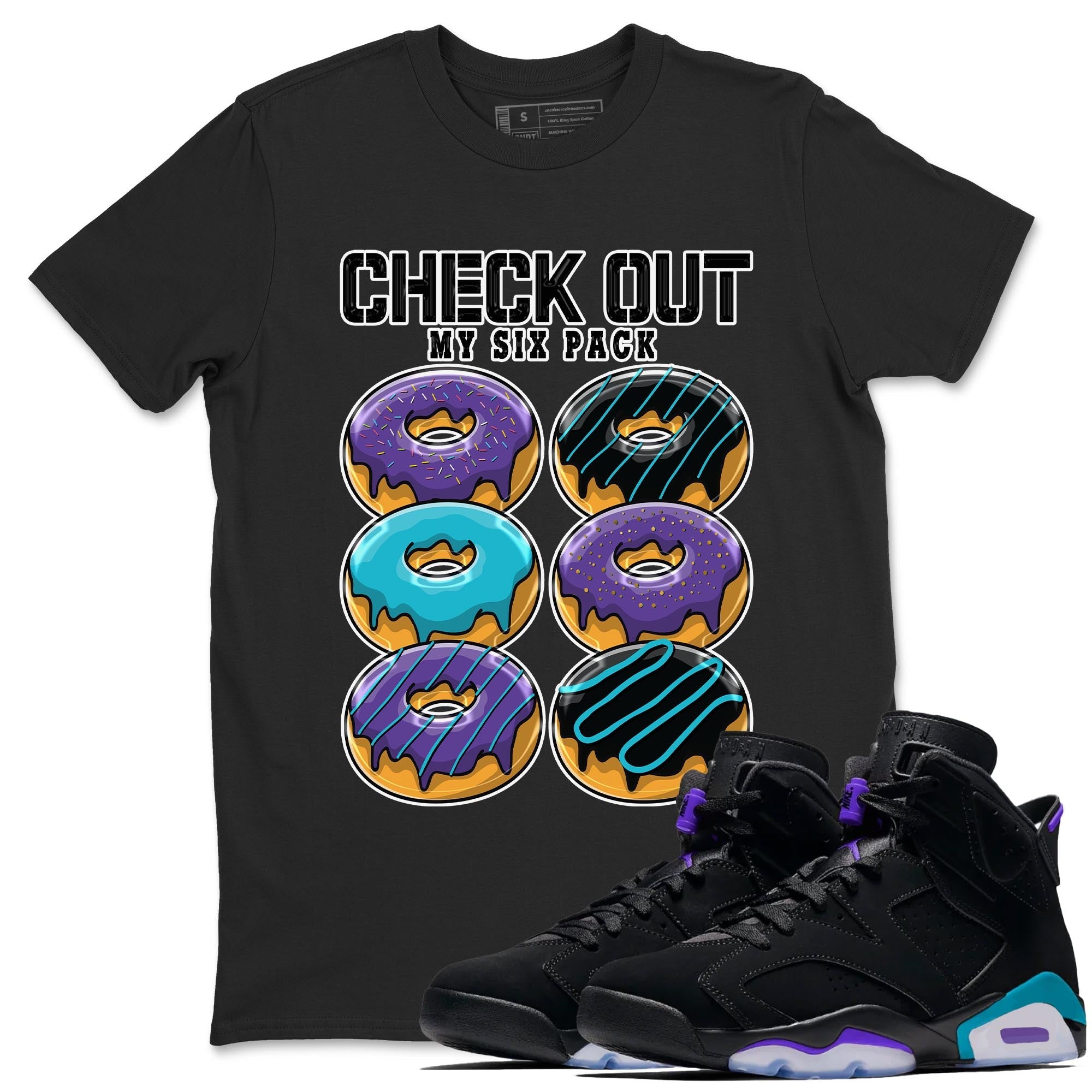 AJ6 Aqua shirt to match jordans Check Out My Six Pack sneaker release tees Air Jordan 6 Aqua Drip Gear Zone Unisex Streetwear Clothing Black 1 T-Shirt