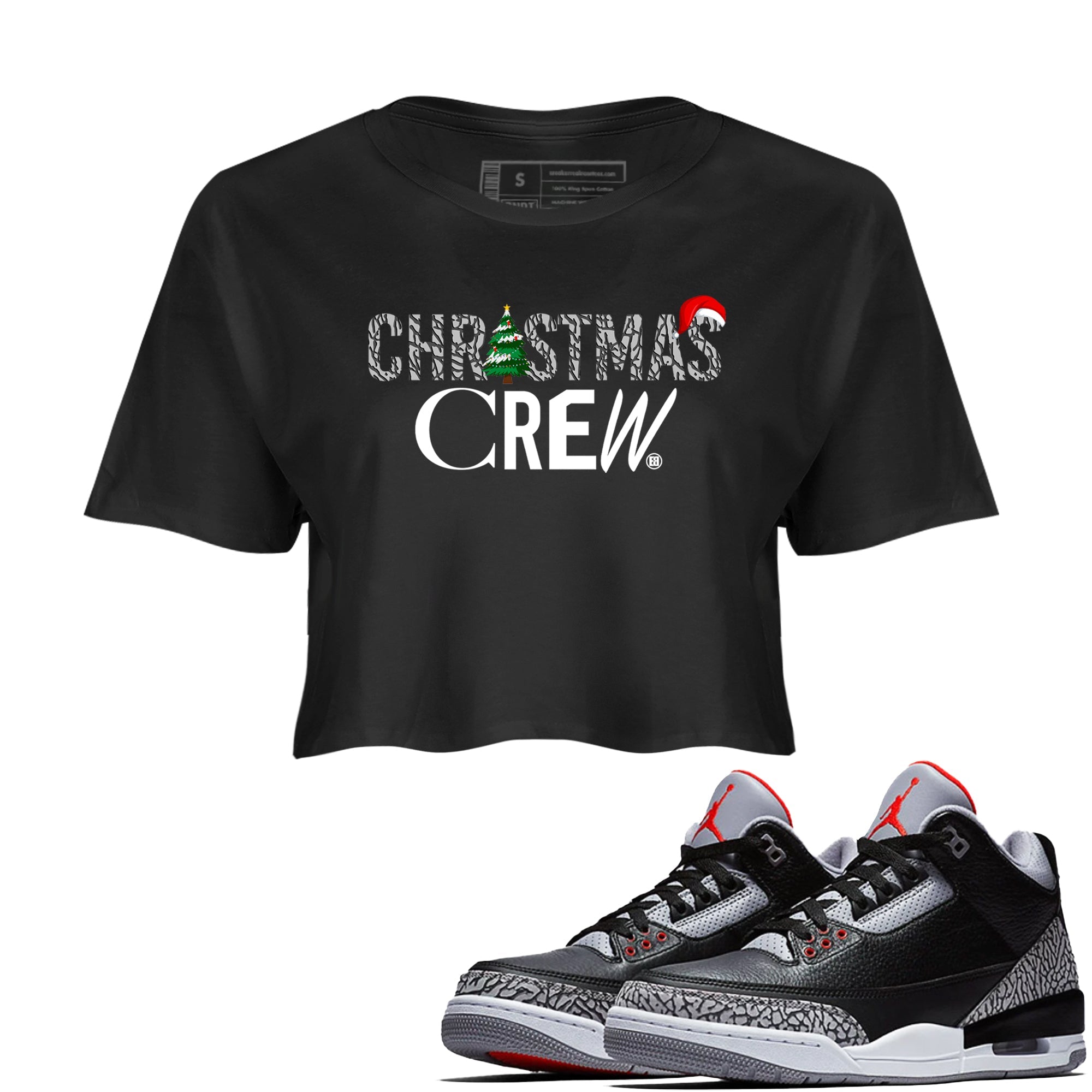 3s Black Cement t-shirts to match sneakers Holiday Christmas Crew sneaker match tees Jordan 3 Retro Black Cement match shoes to clothes Drip Gear Zone unisex cotton Black 1 crop tee