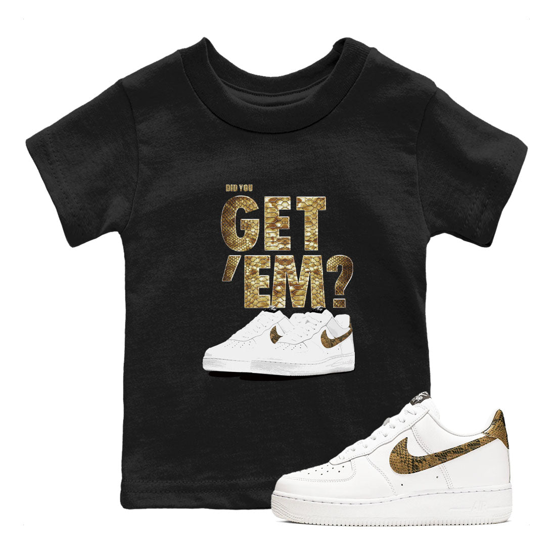 AF1 Ivory Snake shirts to match jordans Did You Get 'Em sneaker match tees Air Force 1 Ivory Snake Drip Gear Zone baby toddler Black 1 cotton Shirt