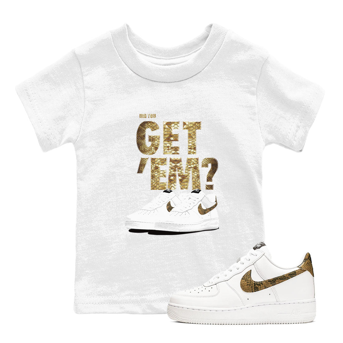 AF1 Ivory Snake shirts to match jordans Did You Get 'Em sneaker match tees Air Force 1 Ivory Snake Drip Gear Zone baby toddler White 1 cotton Shirt