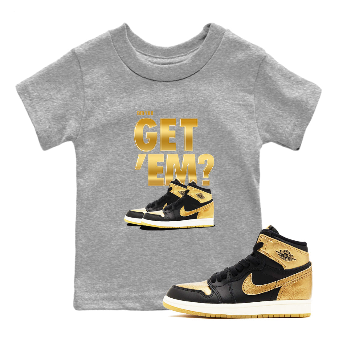 Air Jordan 1 High OG Black Metallic Gold shirts to match jordans Did You Get 'Em sneaker match tees Jordan 1 Black Metallic Gold Drip Gear Zone streetwear brand Baby and Youth Heather Grey 1 cotton tee