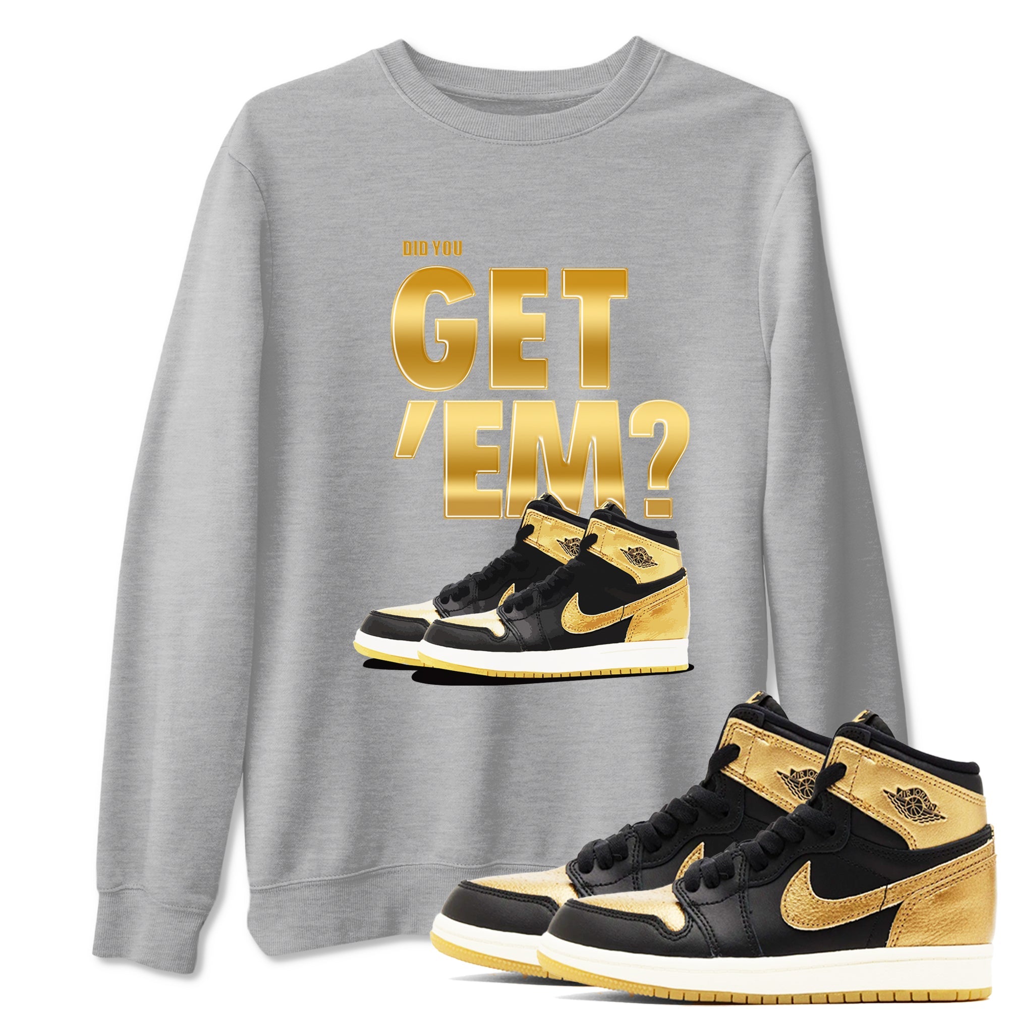 Air Jordan 1 High OG Black Metallic Gold shirts to match jordans Did You Get 'Em sneaker match tees Jordan 1 Black Metallic Gold Drip Gear Zone streetwear brand Heather Grey 1 unisex cotton tee