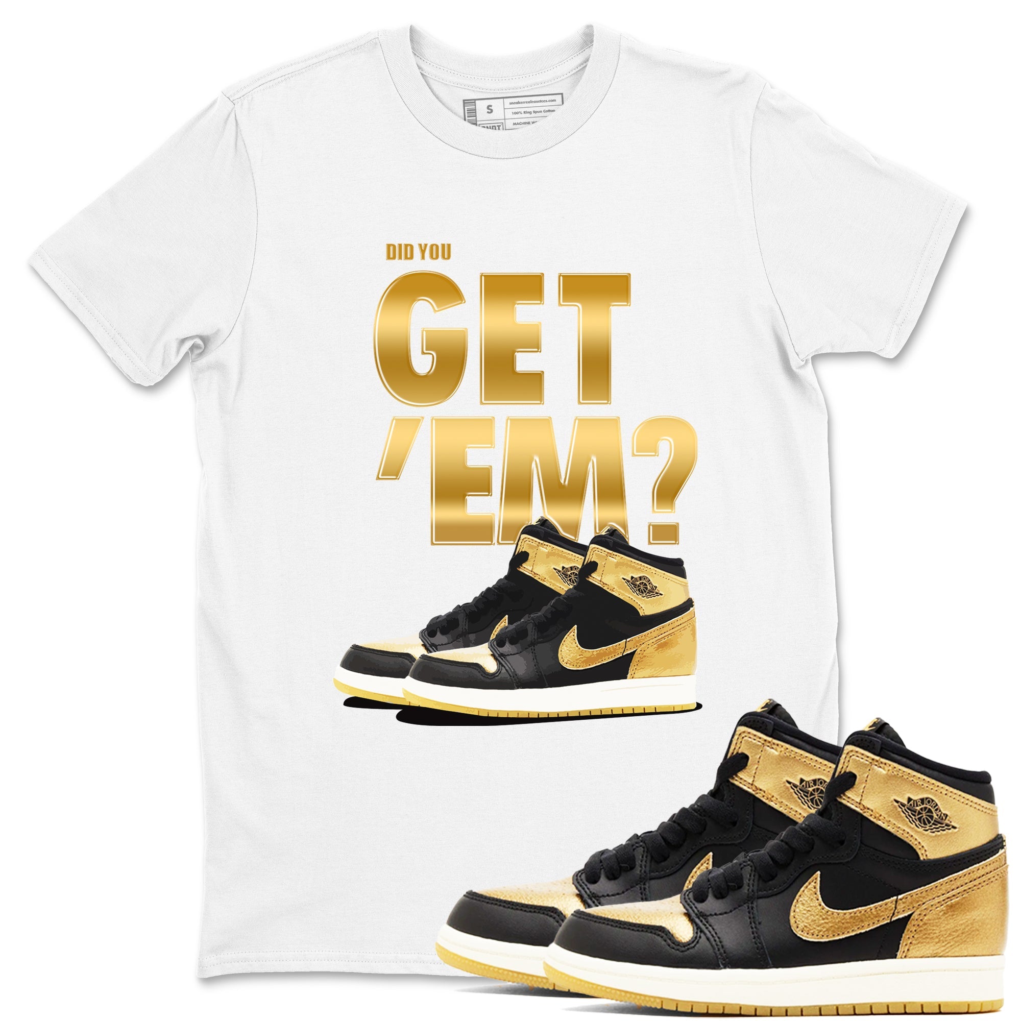 Air Jordan 1 High OG Black Metallic Gold shirts to match jordans Did You Get 'Em sneaker match tees Jordan 1 Black Metallic Gold Drip Gear Zone streetwear brand White 1 unisex cotton tee
