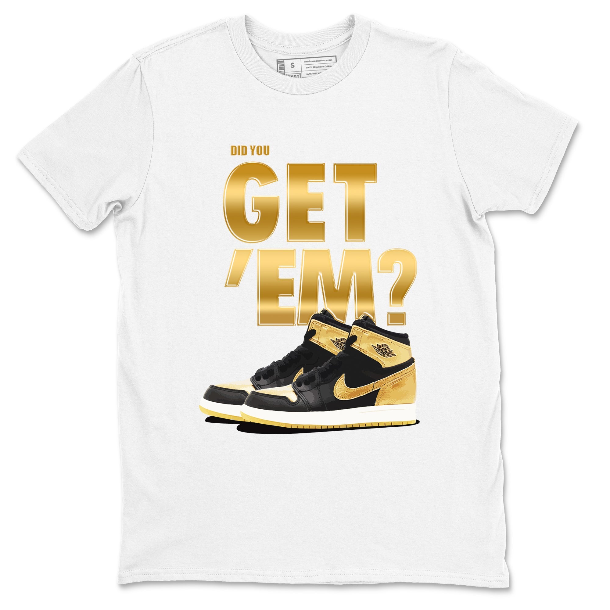 Air Jordan 1 High OG Black Metallic Gold shirts to match jordans Did You Get 'Em sneaker match tees Jordan 1 Black Metallic Gold Drip Gear Zone streetwear brand White 2 unisex cotton tee
