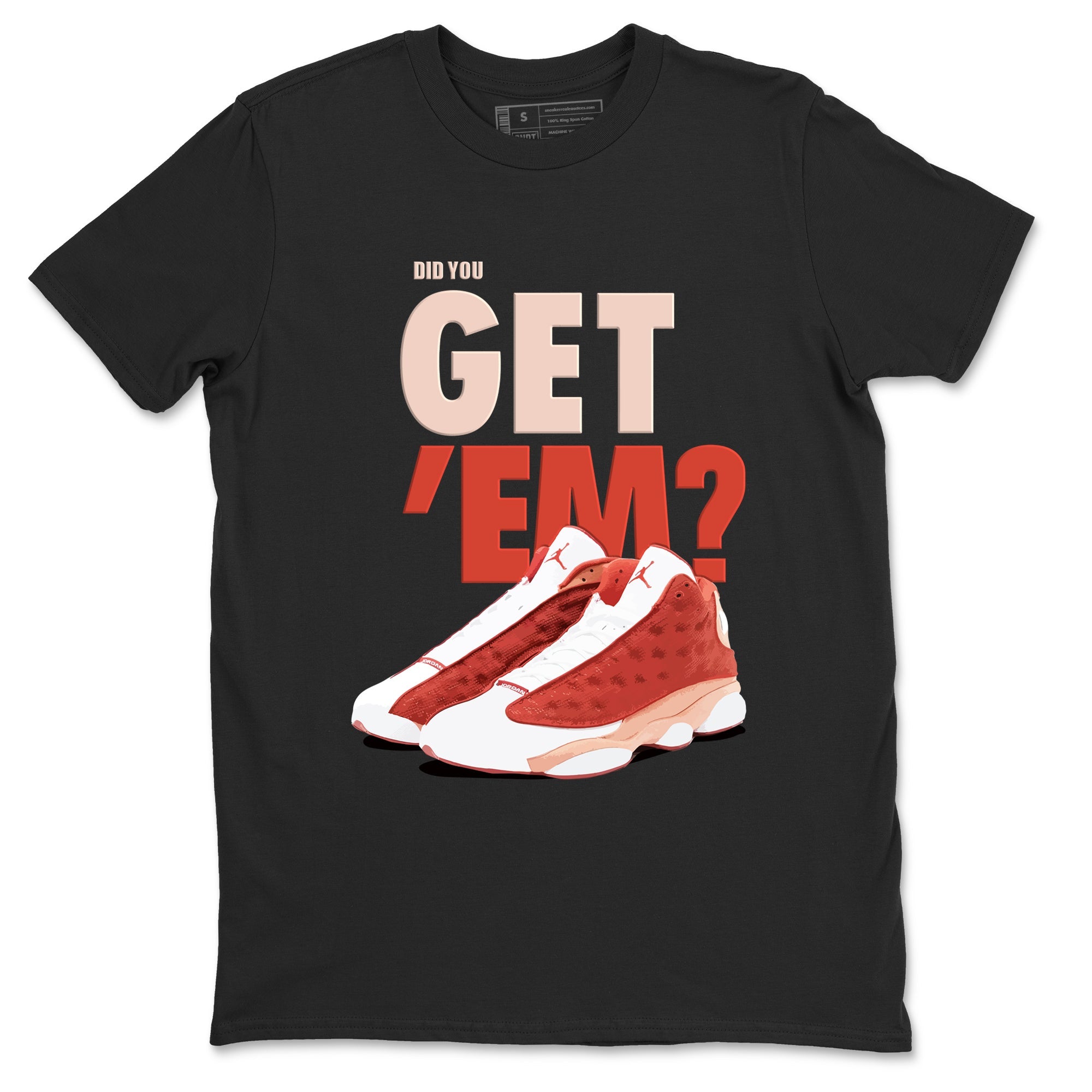 13s Dune Red shirts to match jordans Did You Get 'Em sneaker match tees Air Jordan 13 Dune Red Drip Gear Zone streetwear brand Black 2 unisex cotton tee