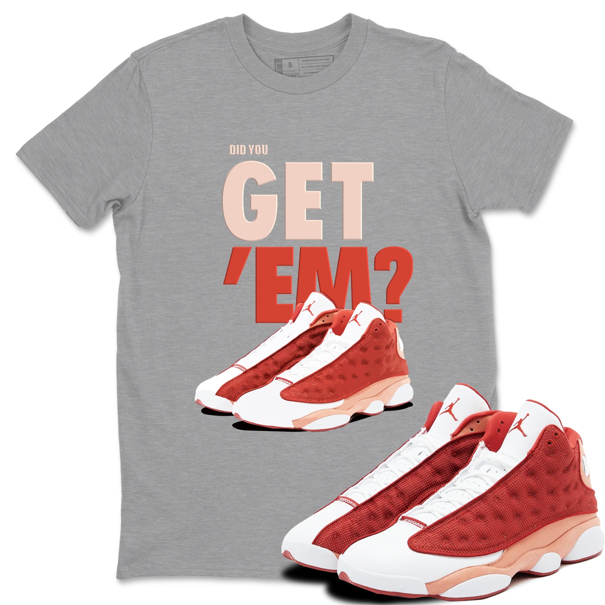 13s Dune Red shirts to match jordans Did You Get 'Em sneaker match tees Air Jordan 13 Dune Red Drip Gear Zone streetwear brand Heather Grey 1 unisex cotton tee