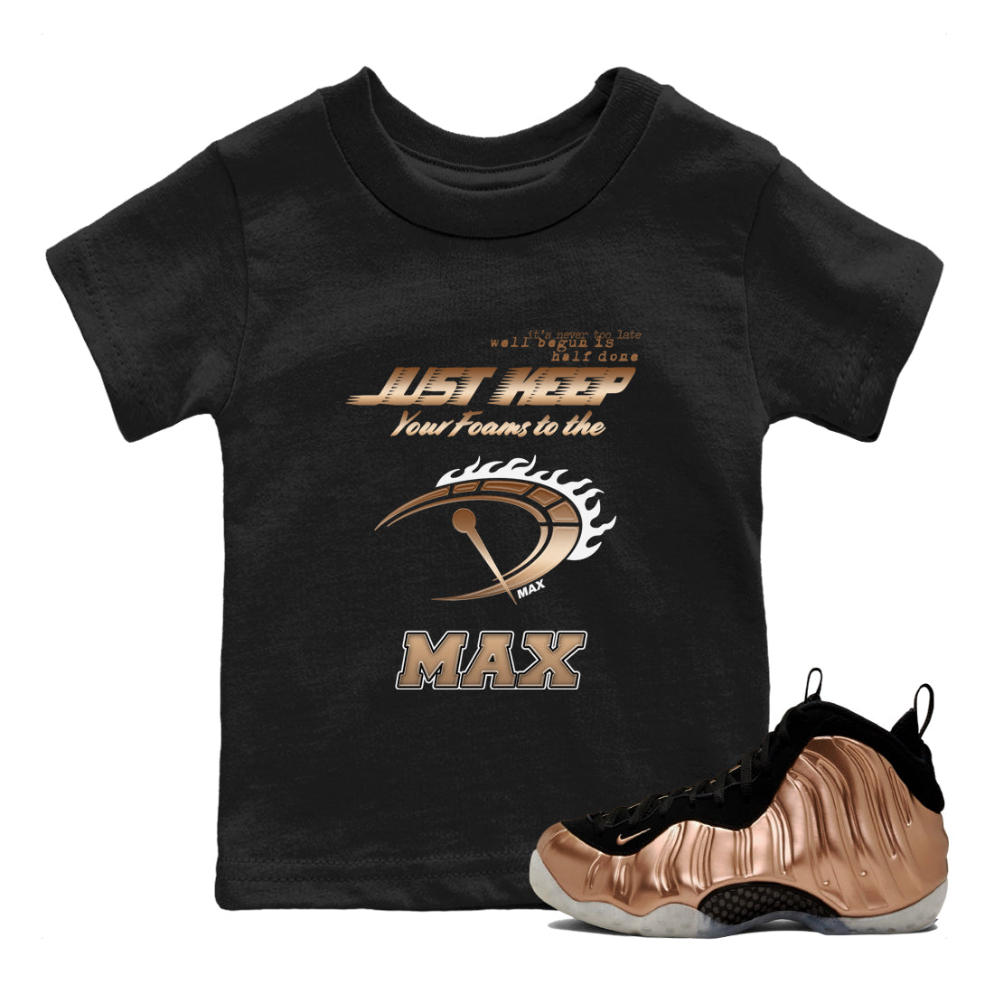 Foams One Metallic Copper shirts to match jordans Do It To The Max sneaker match tees Air Foamposite One Metallic Copper match shoes to clothes Drip Gear Zone Youth Baby Black 1 tee