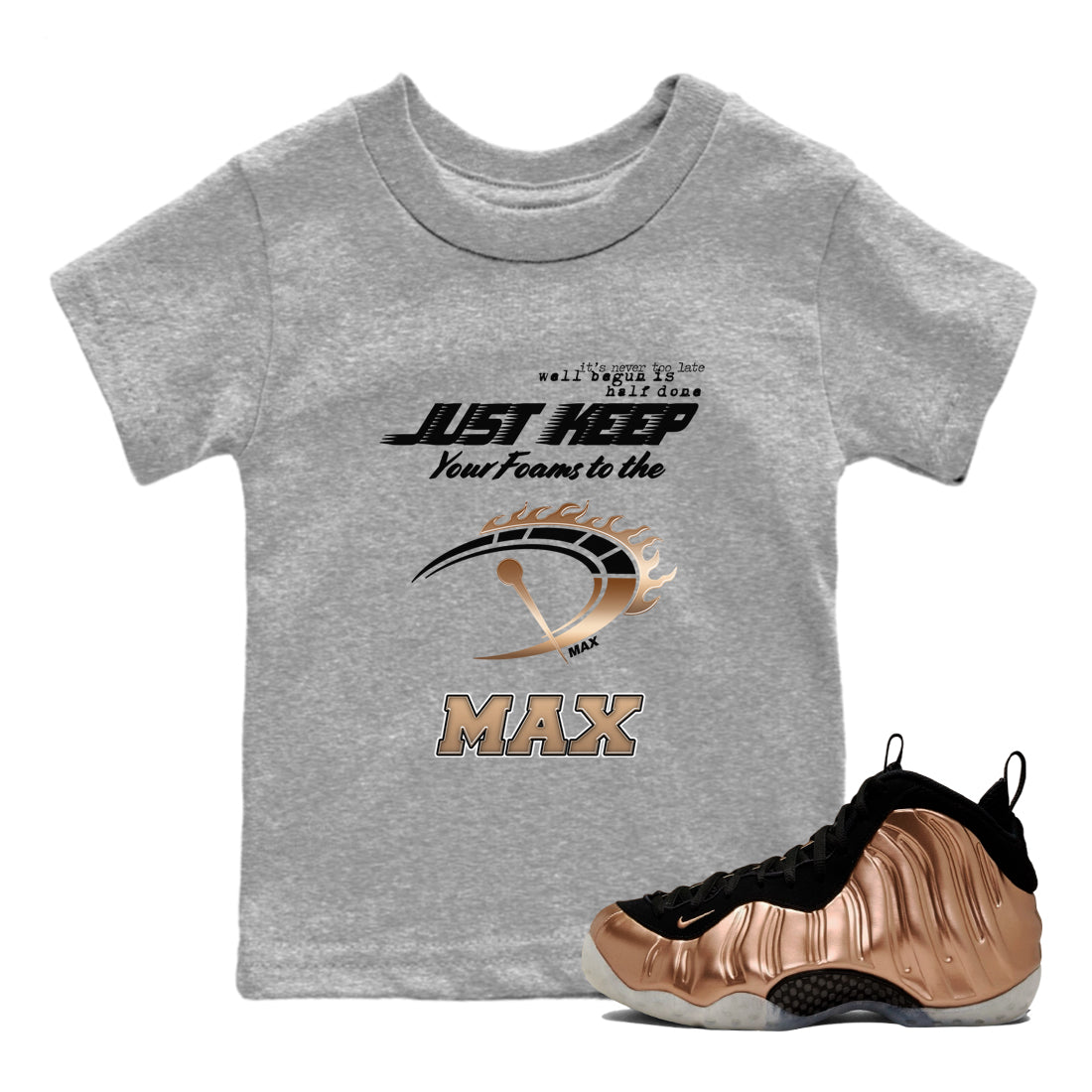 Foams One Metallic Copper shirts to match jordans Do It To The Max sneaker match tees Air Foamposite One Metallic Copper match shoes to clothes Drip Gear Zone Youth Baby Heather Grey 1 tee