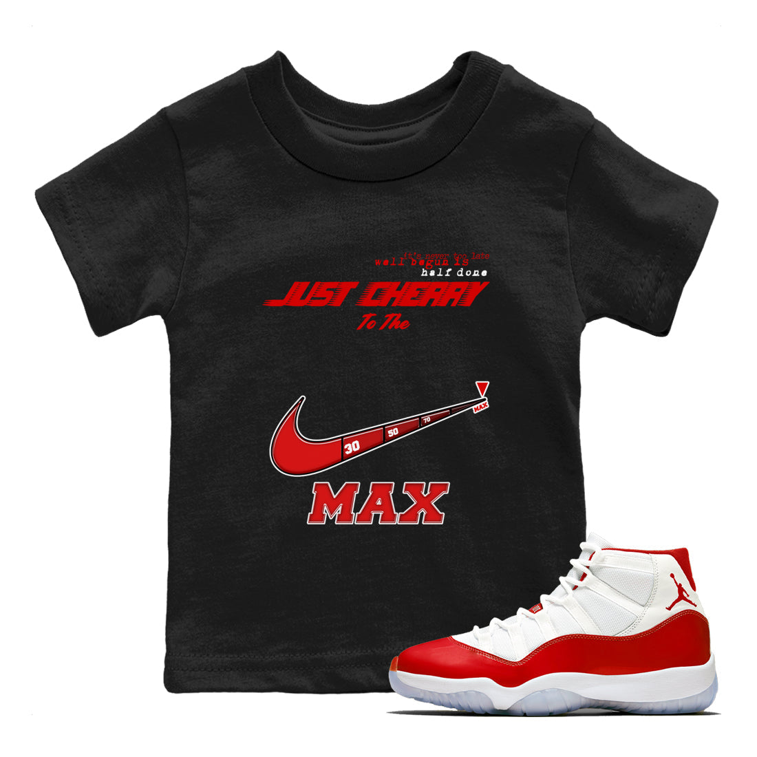 11s Cherry shirts to match jordans Do It To The Max sneaker match tees Air Jordan 11 Retro Cherry match shoes to clothes Drip Gear Zone Youth Baby Black 1 tee