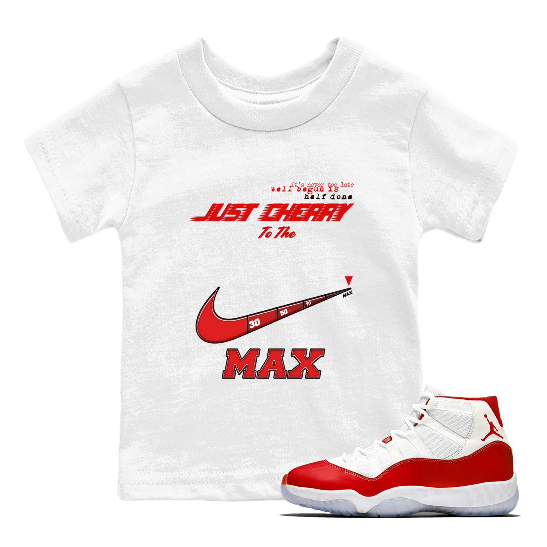 11s Cherry shirts to match jordans Do It To The Max sneaker match tees Air Jordan 11 Retro Cherry match shoes to clothes Drip Gear Zone Youth Baby White 1 tee