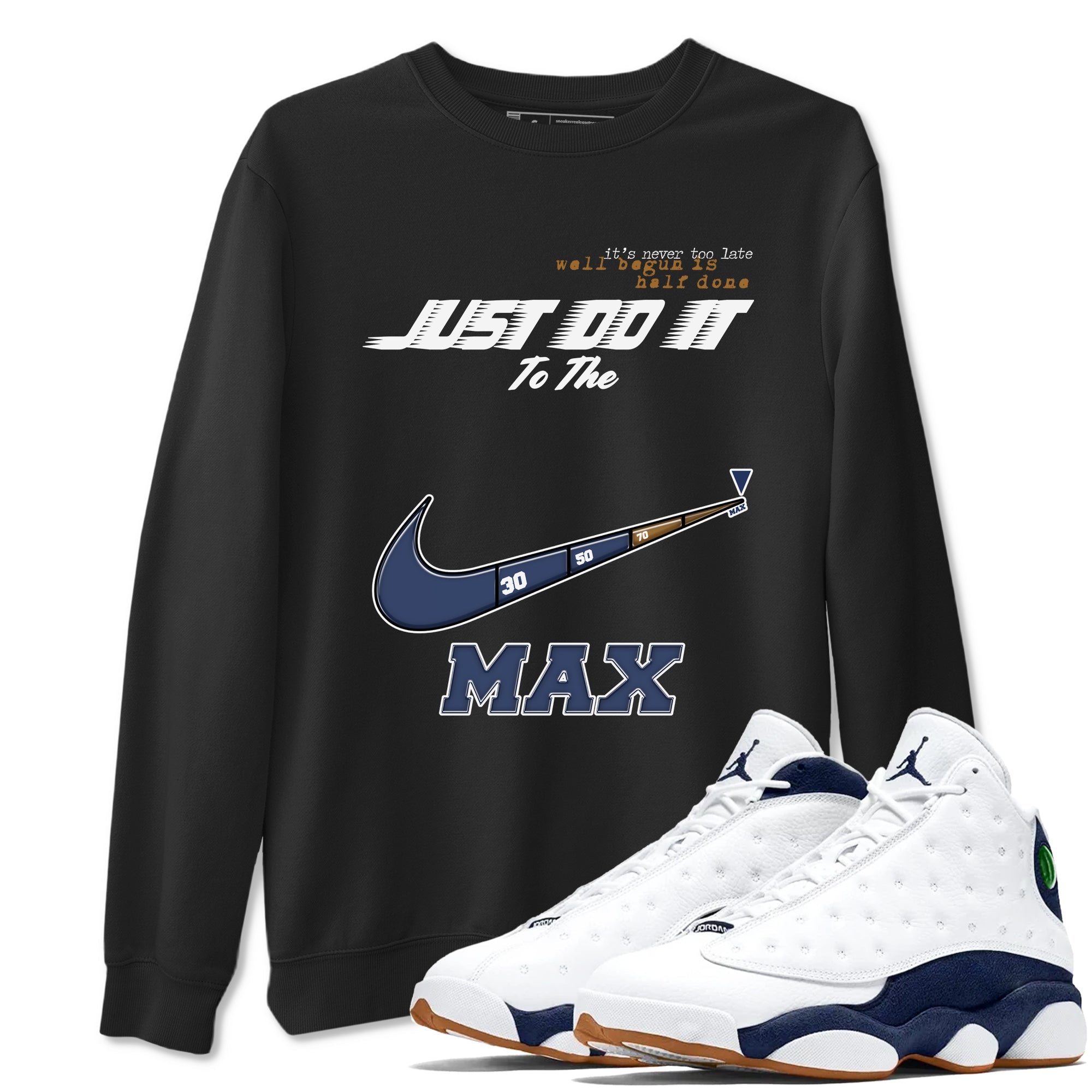 13s Midnight Navy shirts to match jordans Do It To The Max sneaker match tees Air Jordan 13 Midnight Navy match shoes to clothes Drip Gear Zone unisex cotton Black 1 shirts