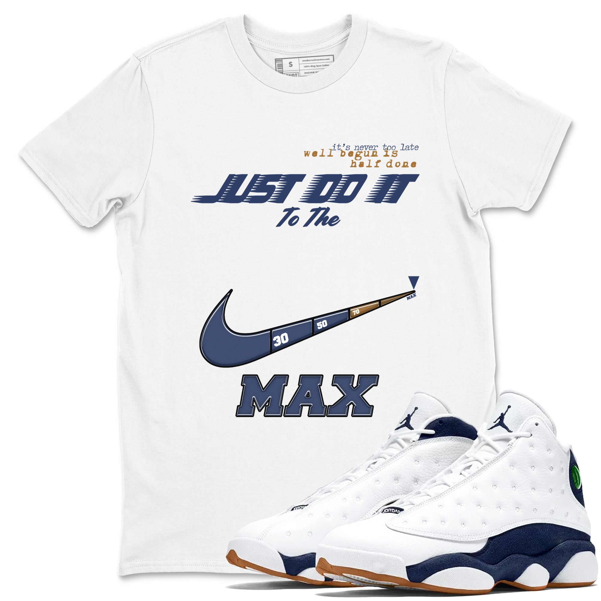 13s Midnight Navy shirts to match jordans Do It To The Max sneaker match tees Air Jordan 13 Midnight Navy match shoes to clothes Drip Gear Zone unisex cotton White 1 shirts