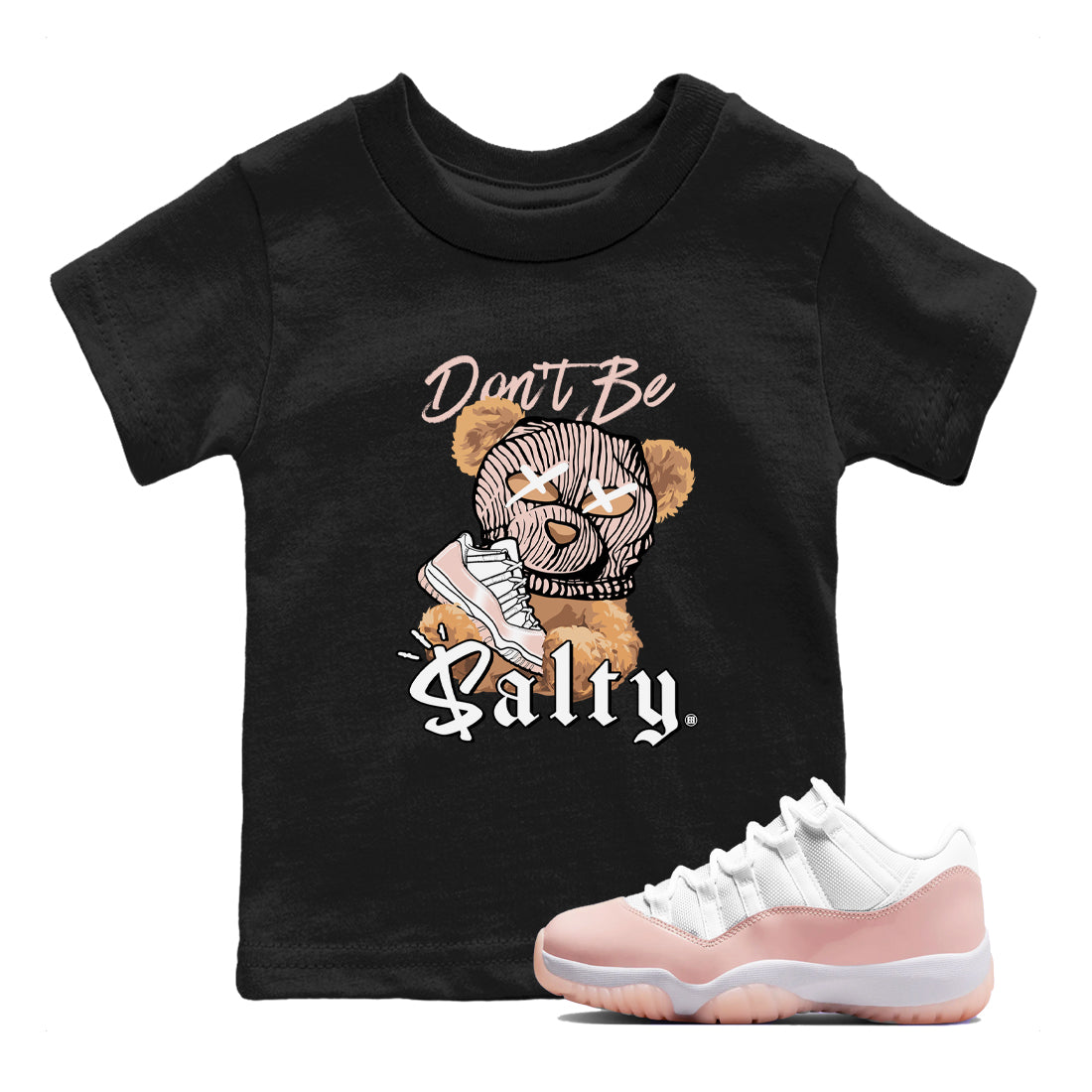 Air Jordan 11 Low Legend Pink shirts to match jordans Don't Be Salty Bear sneaker match tees 11s Legend Pink Drip Gear Zone streetwear brand Baby and Youth Black 1 cotton tee