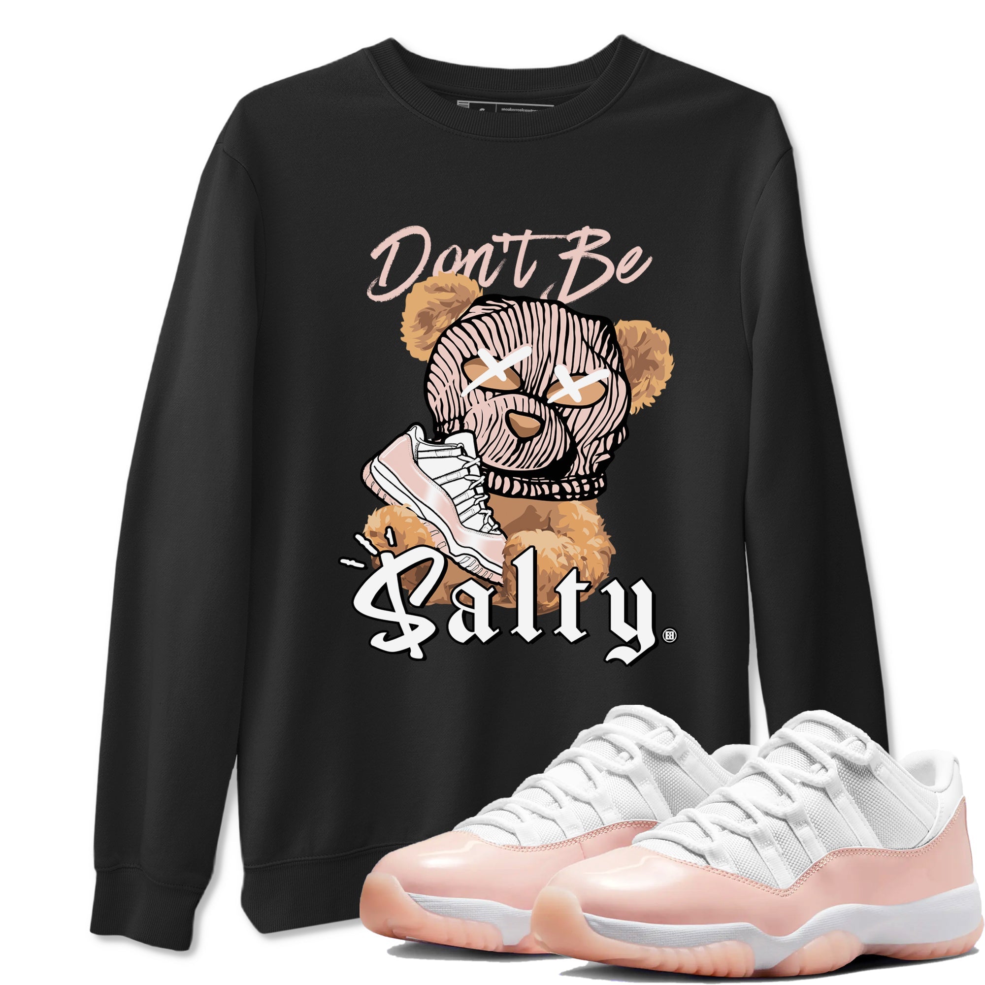Air Jordan 11 Low Legend Pink shirts to match jordans Don't Be Salty Bear sneaker match tees 11s Legend Pink Drip Gear Zone streetwear brand Black 1 unisex cotton tee