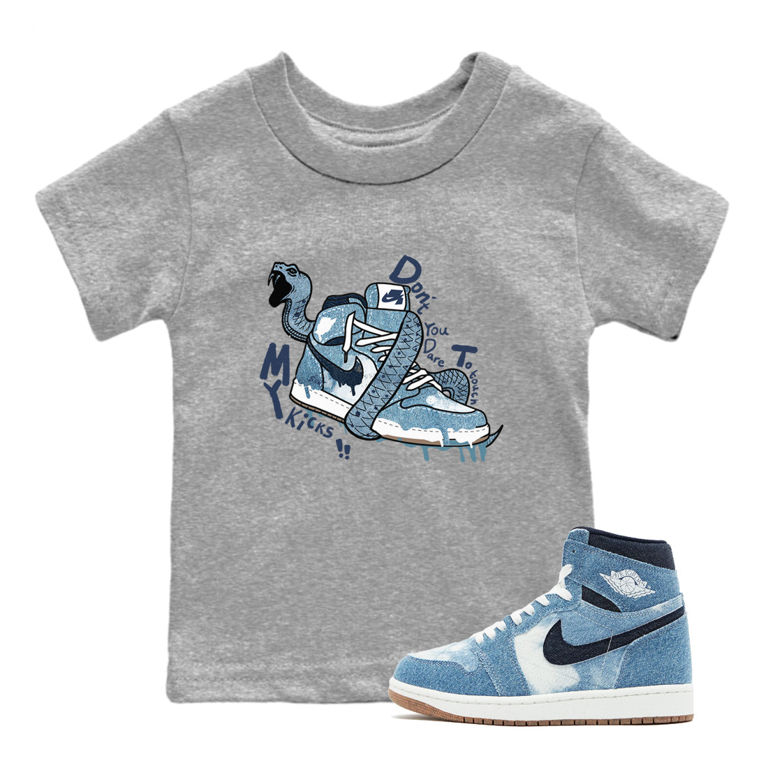 1s Denim shirts to match jordans Don't Touch My Kicks sneaker match tees Air Jordan 1 Denim Drip Gear Zone streetwear brand Baby and Youth Heather Grey 1 cotton tee