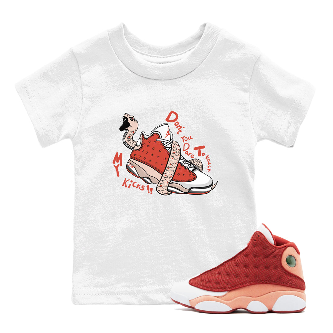 13s Dune Red shirts to match jordans Don't Touch My Kicks sneaker match tees Air Jordan 13 Dune Red Drip Gear Zone streetwear brand Baby and Youth White 1 cotton tee