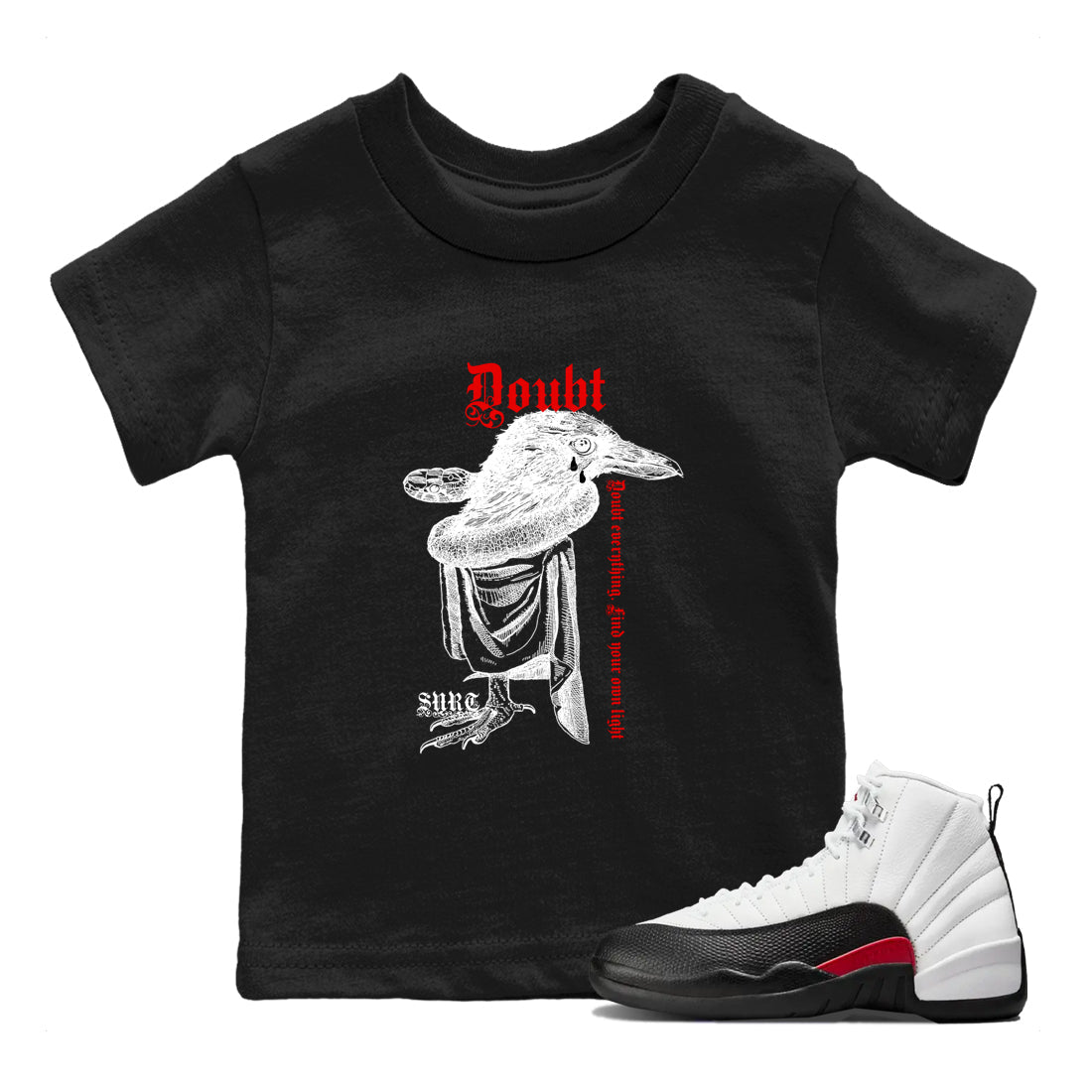 Air Jordan 12 Red Taxi shirts to match jordans Doubt Everything sneaker match tees 12s Red Taxi Drip Gear Zone baby toddler Black 1 cotton Shirt