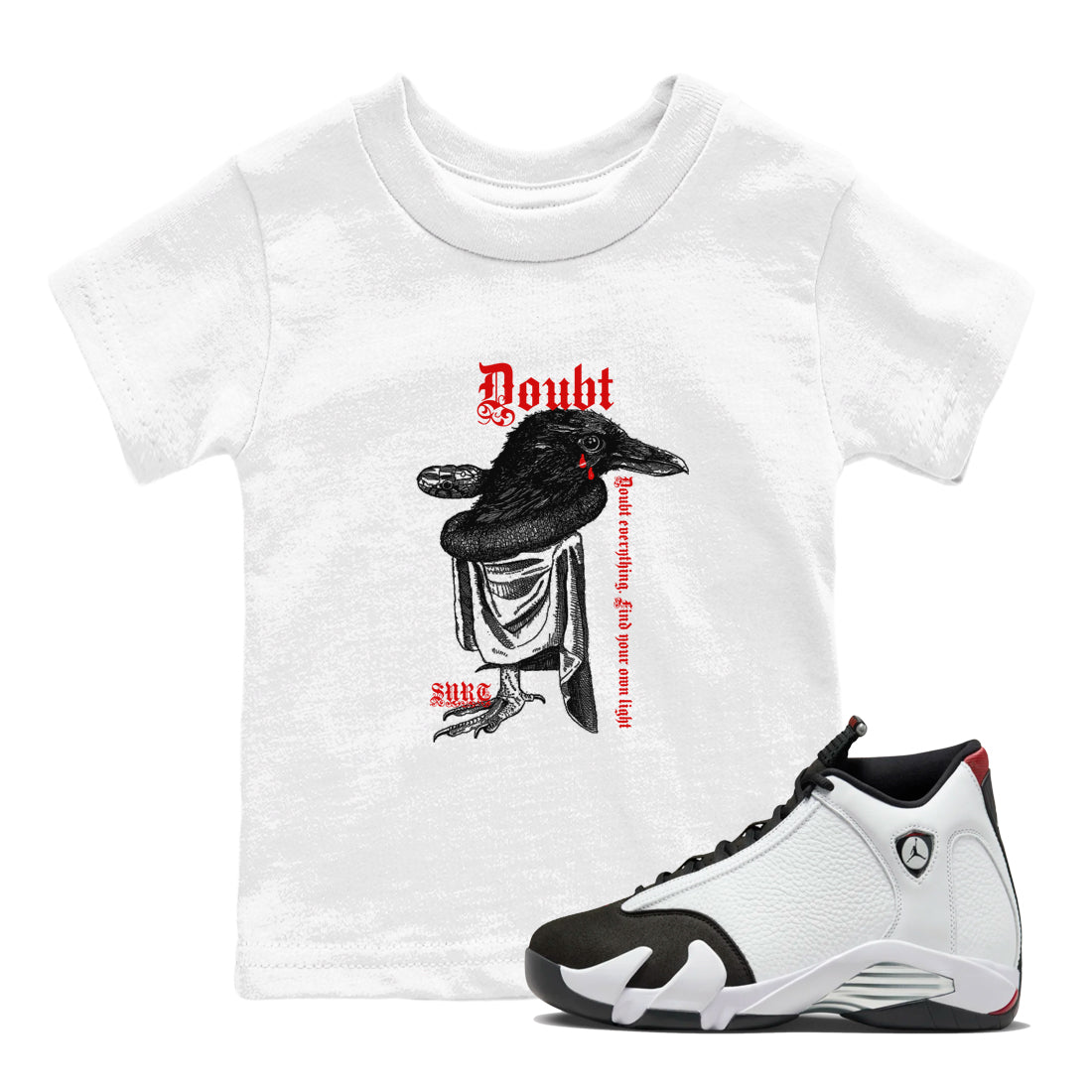 Air Jordan 14 Black Toe t shirts to match sneakers Doubt Everything sneaker match tees 14s Black Toe sneaker match tee Drip Gear Zone Youth Baby White 1 tee