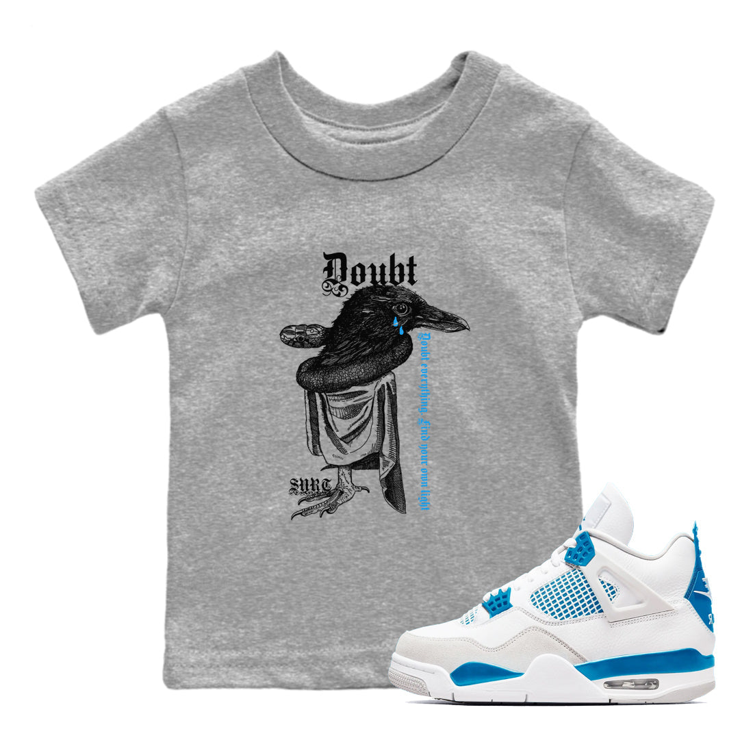 4s Military Blue shirt to match jordans Doubt Everything sneaker tees Air Jordan 4 Military Blue Drip Gear Zone baby toddler Heather Grey 1 cotton Shirt