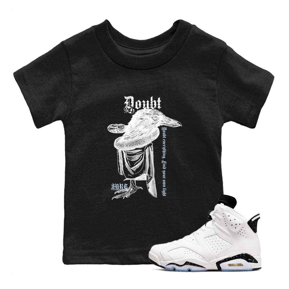 6s White Black shirt to match jordans Doubt Everything sneaker tees Air Jordan 6 White Black Drip Gear Zone baby toddler Black 1 cotton Shirt