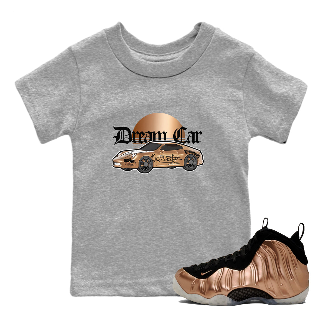 Foams One Metallic Copper shirts to match jordans Dream Car sneaker match tees Air Foamposite One Metallic Copper match shoes to clothes Drip Gear Zone Youth Baby Heather Grey 1 tee