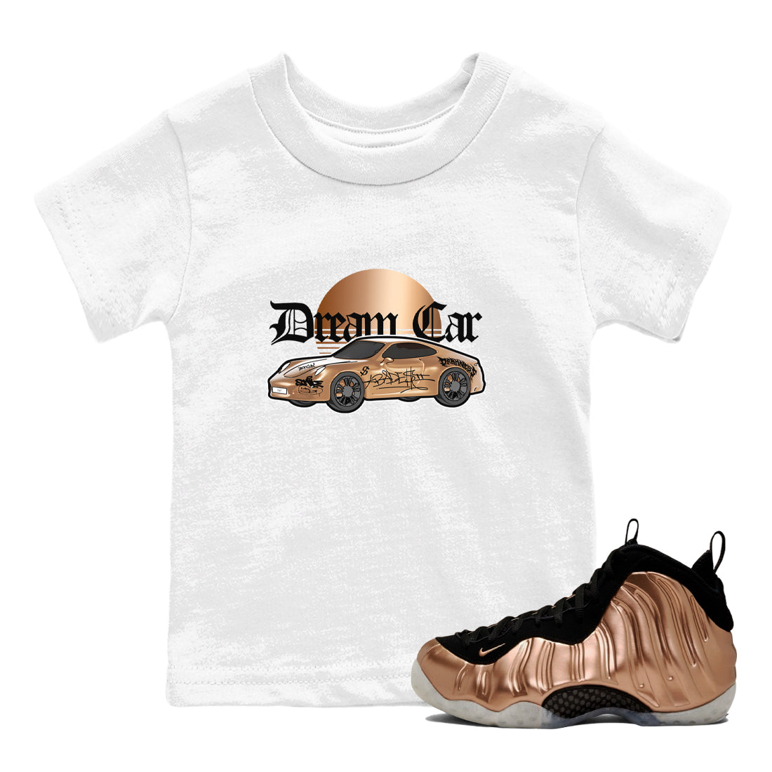 Foams One Metallic Copper shirts to match jordans Dream Car sneaker match tees Air Foamposite One Metallic Copper match shoes to clothes Drip Gear Zone Youth Baby White 1 tee