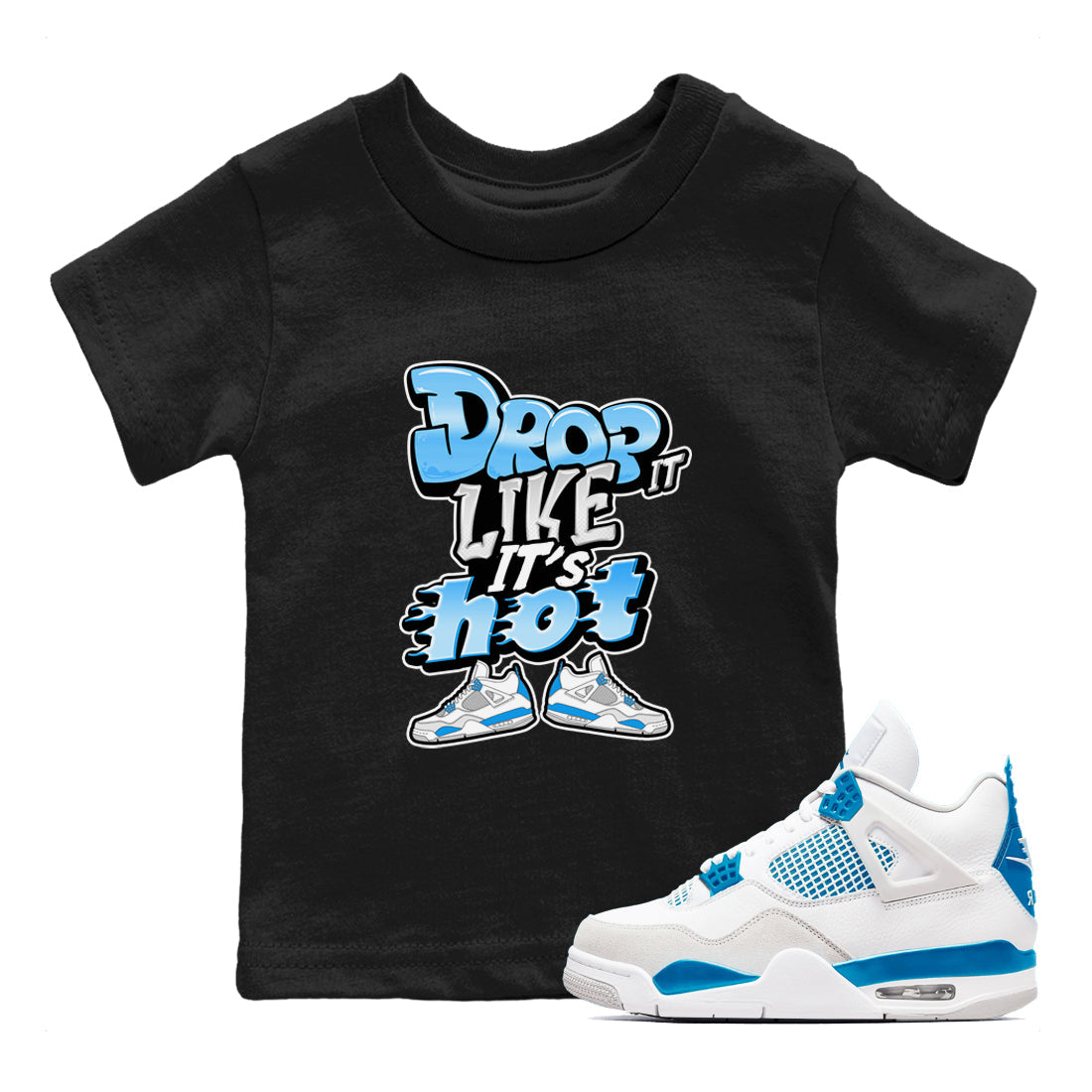 Air Jordan 4 Industrial Blue shirt to match jordans Drop It Like It's Hot sneaker tees Air Jordan 4 Military Blue Drip Gear Zone baby toddler Black 1 cotton Shirt