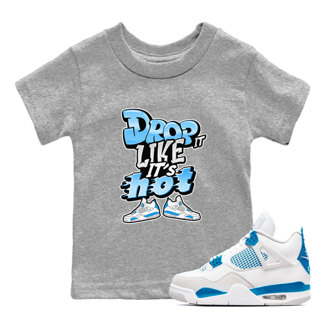 Air Jordan 4 Industrial Blue shirt to match jordans Drop It Like It's Hot sneaker tees Air Jordan 4 Military Blue Drip Gear Zone baby toddler Heather Grey 1 cotton Shirt