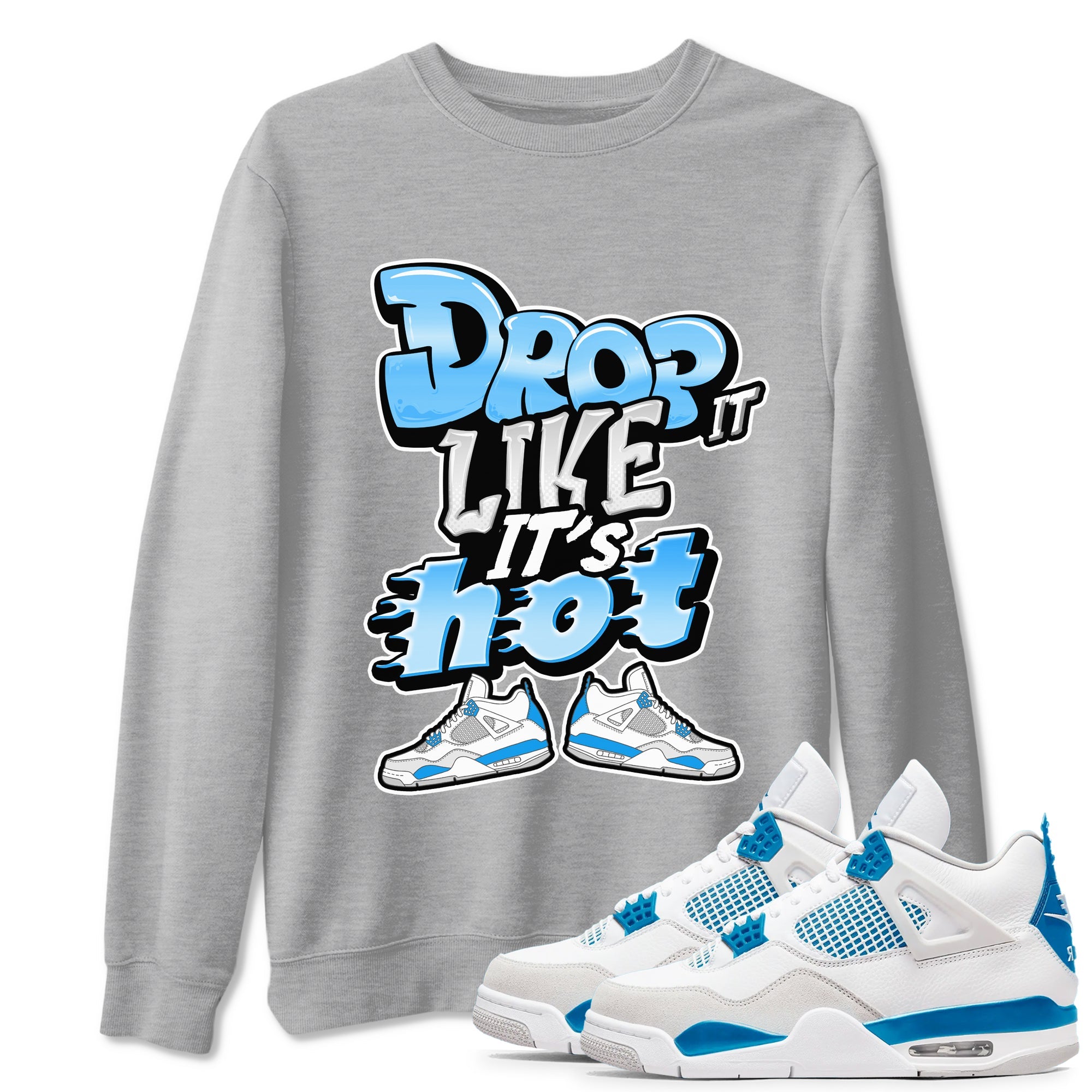 Air Jordan 4 Industrial Blue shirt to match jordans Drop It Like It's Hot sneaker tees Air Jordan 4 Military Blue Drip Gear Zone unisex cotton Heather Grey 1 crew neck shirt