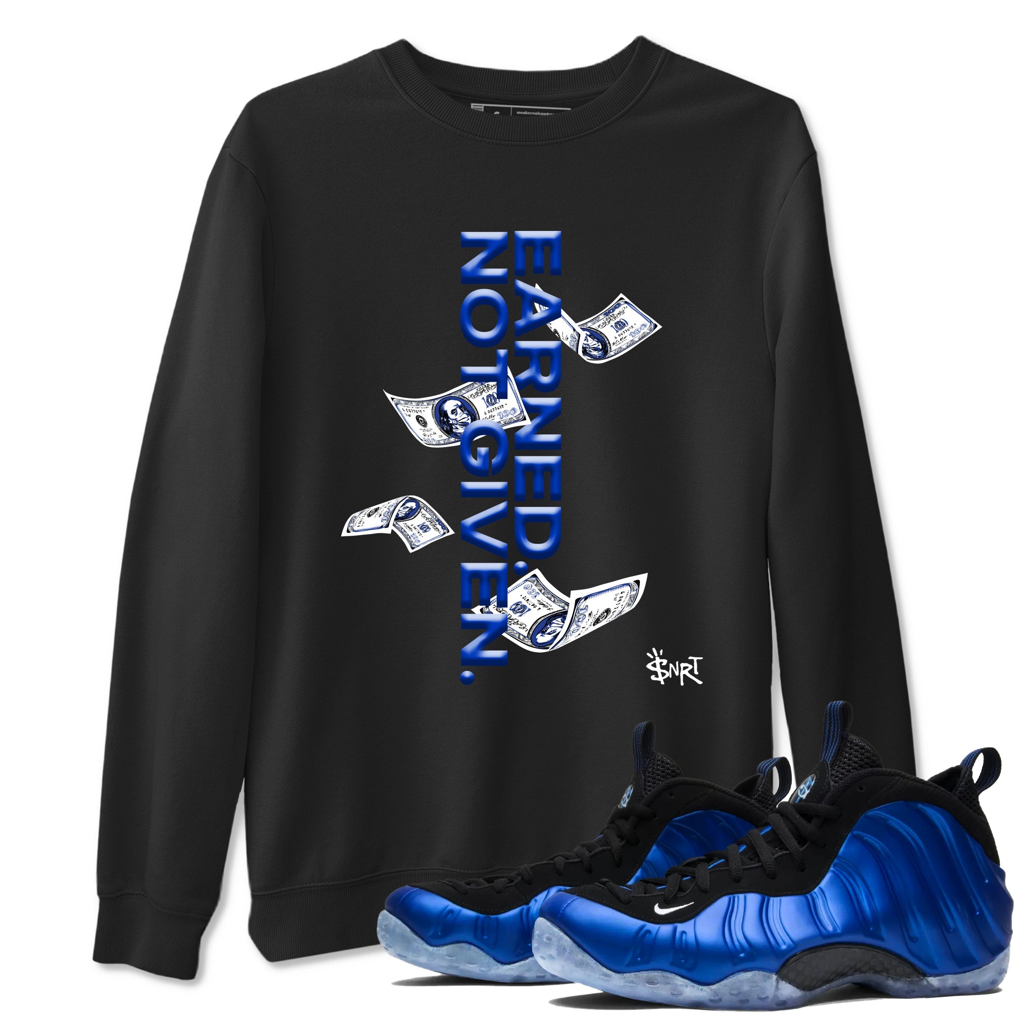 Air Foamposite One Royal shirts to match jordans Earned Not Given sneaker match tees Air Foamposite One Royal Drip Gear Zone unisex cotton Black 1 crew neck shirts