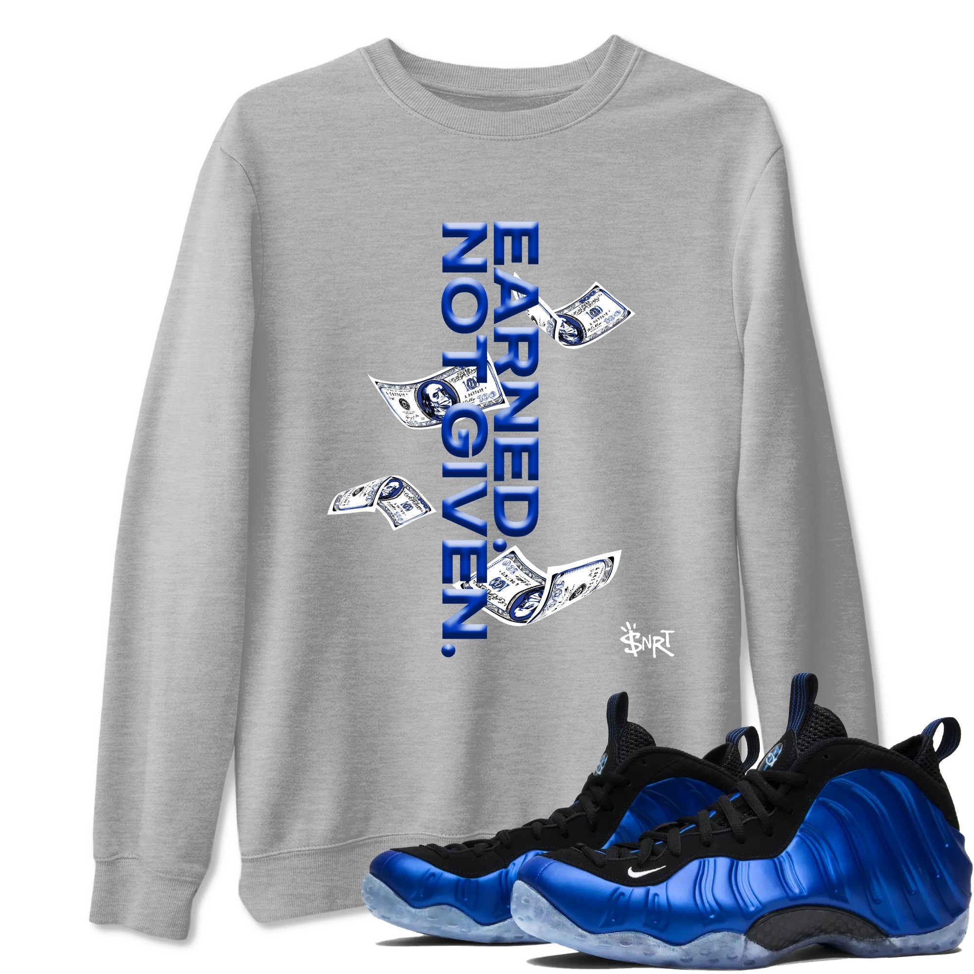 Air Foamposite One Royal shirts to match jordans Earned Not Given sneaker match tees Air Foamposite One Royal Drip Gear Zone unisex cotton Heather Grey 1 crew neck shirts